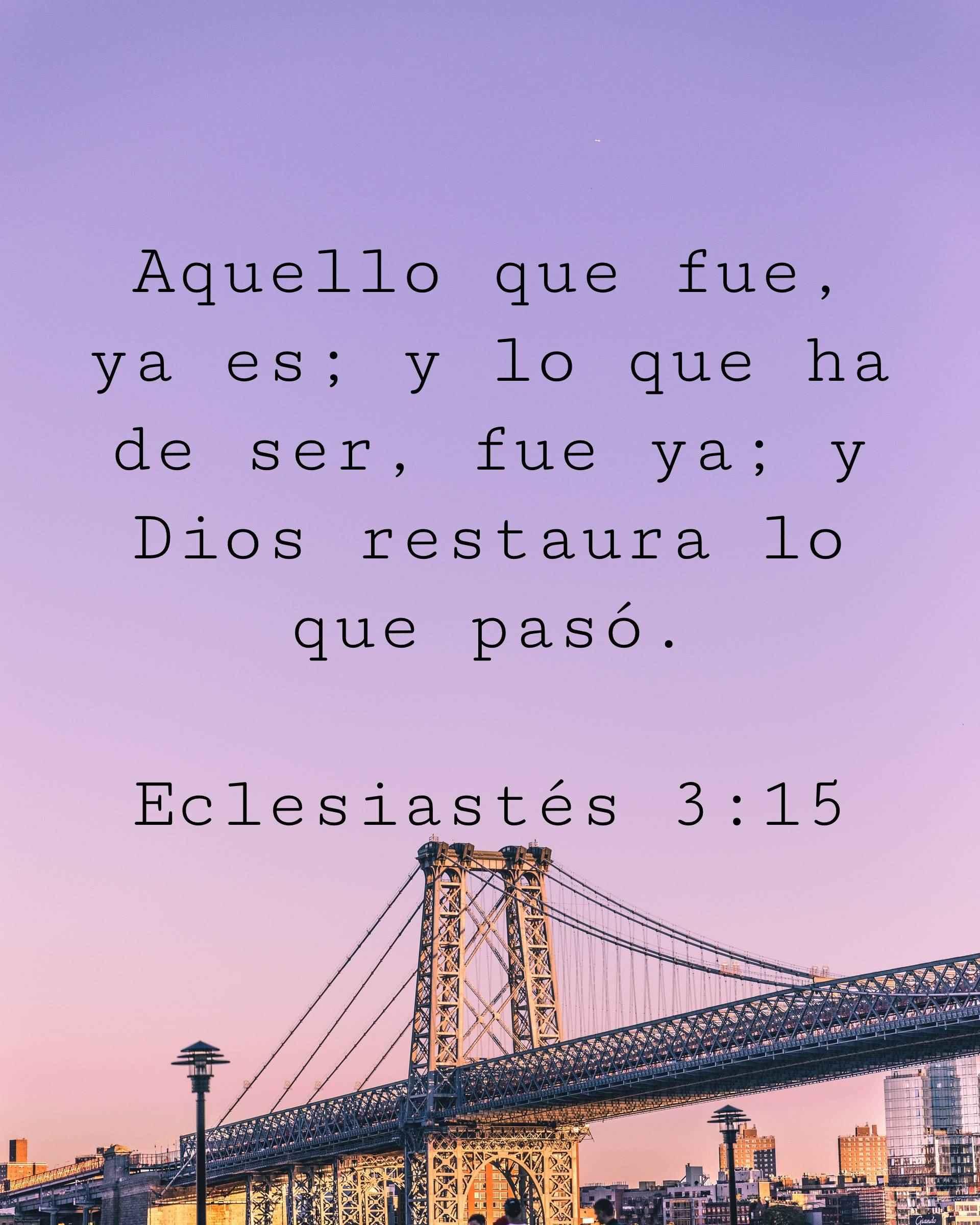 Aquello que fue, ya es; y lo que ha de ser, fue ya; y Dios restaura lo que pasó.