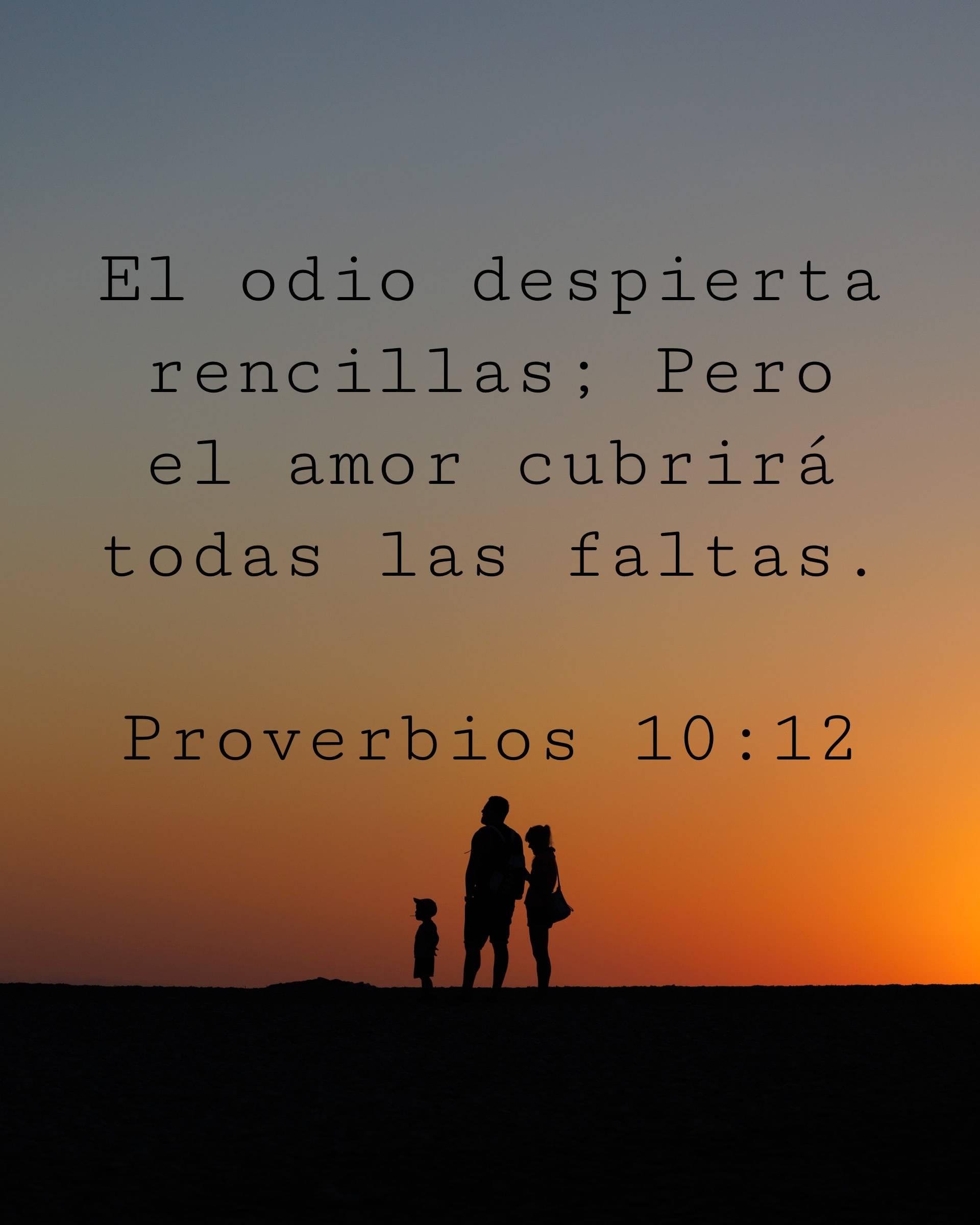 El odio despierta rencillas; Pero el amor cubrirá todas las faltas.