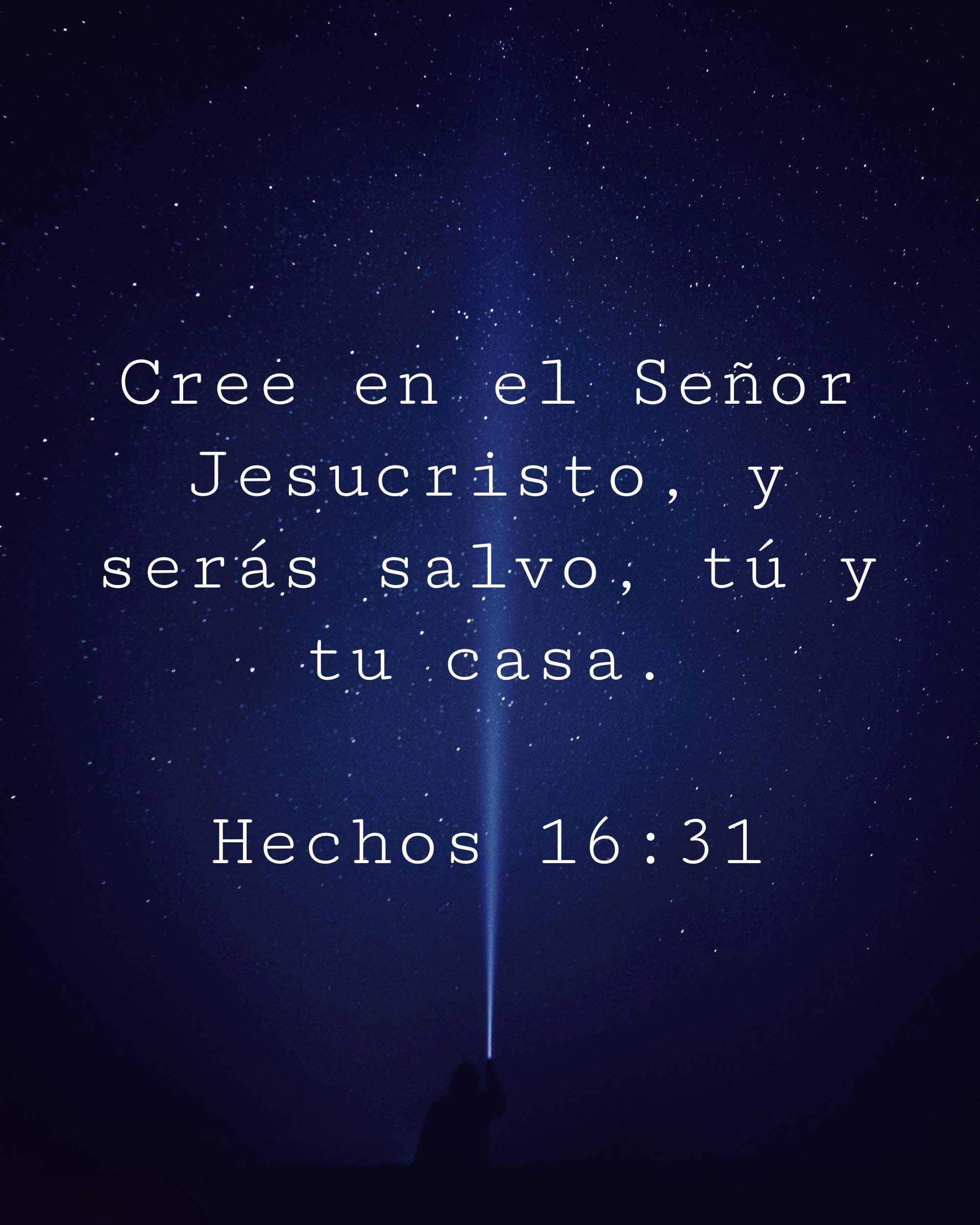 Cree en el Señor Jesucristo, y serás salvo, tú y tu casa.