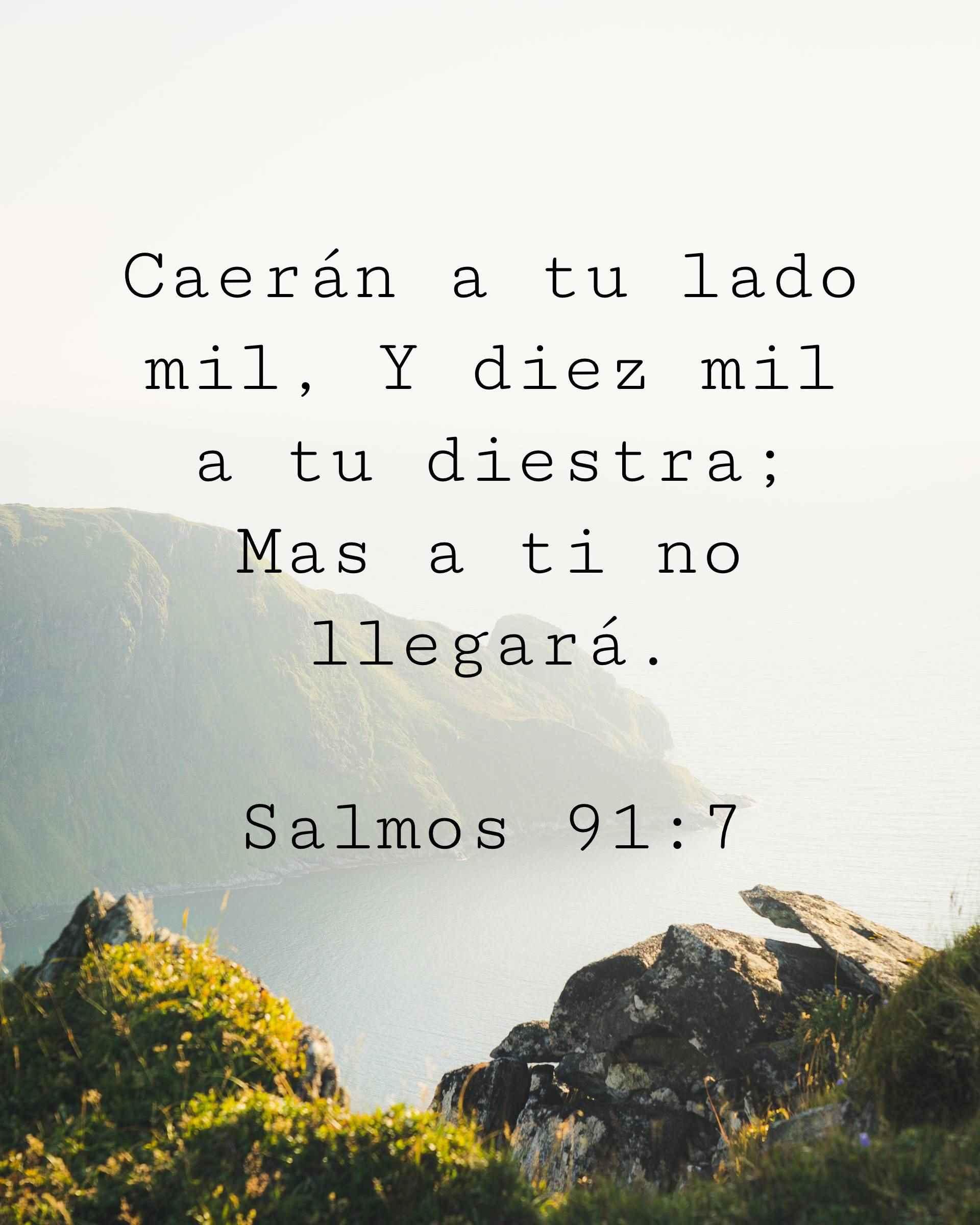 Caerán a tu lado mil, Y diez mil a tu diestra; Mas a ti no llegará.
