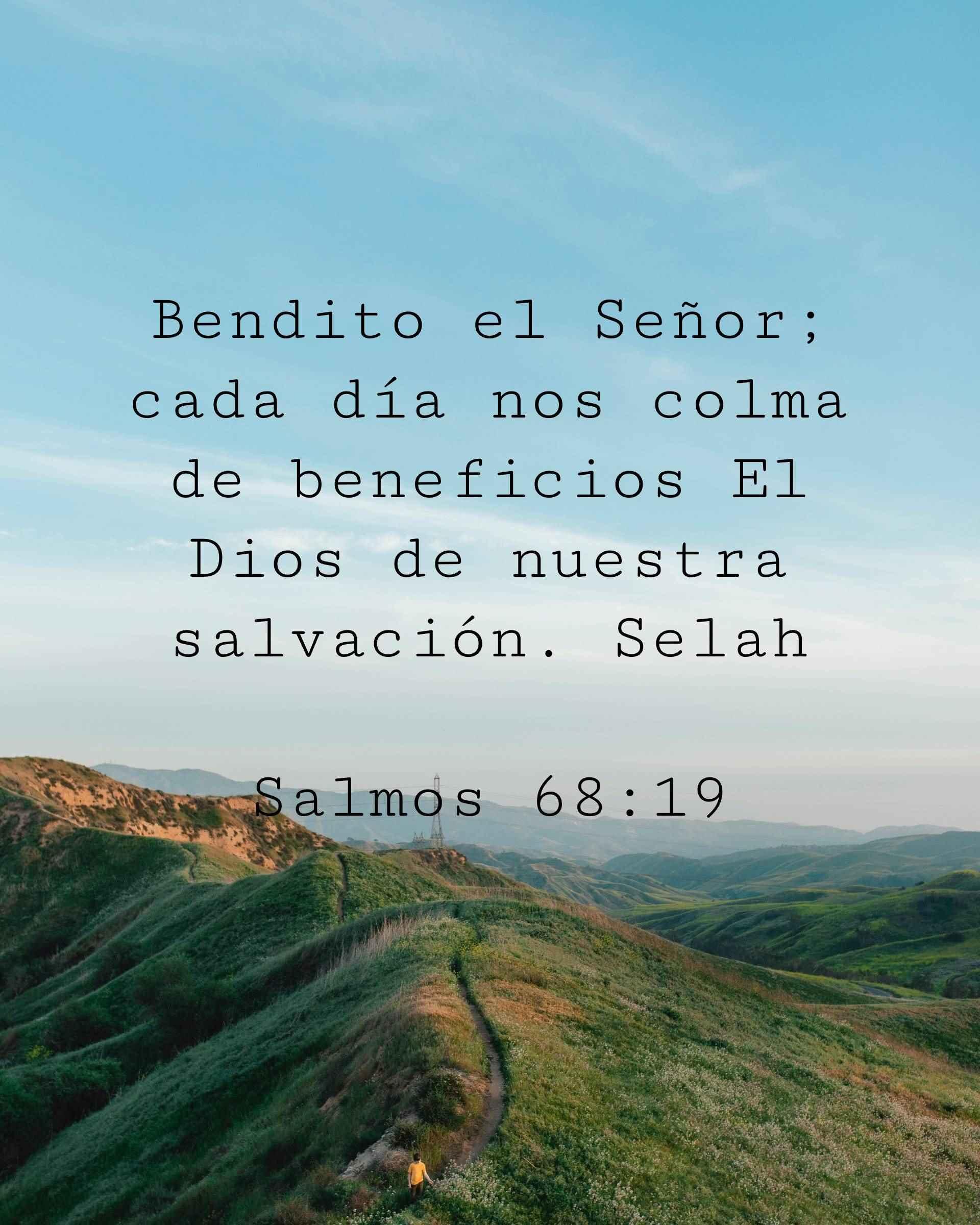 Bendito el Señor; cada día nos colma de beneficios El Dios de nuestra salvación. Selah