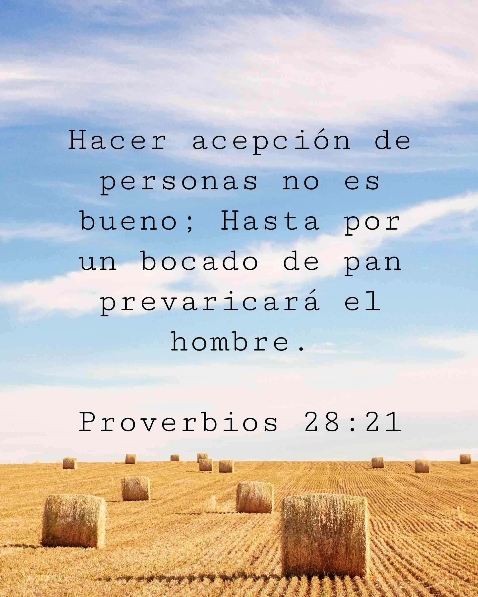 Hacer acepción de personas no es bueno; Hasta por un bocado de pan prevaricará el hombre.