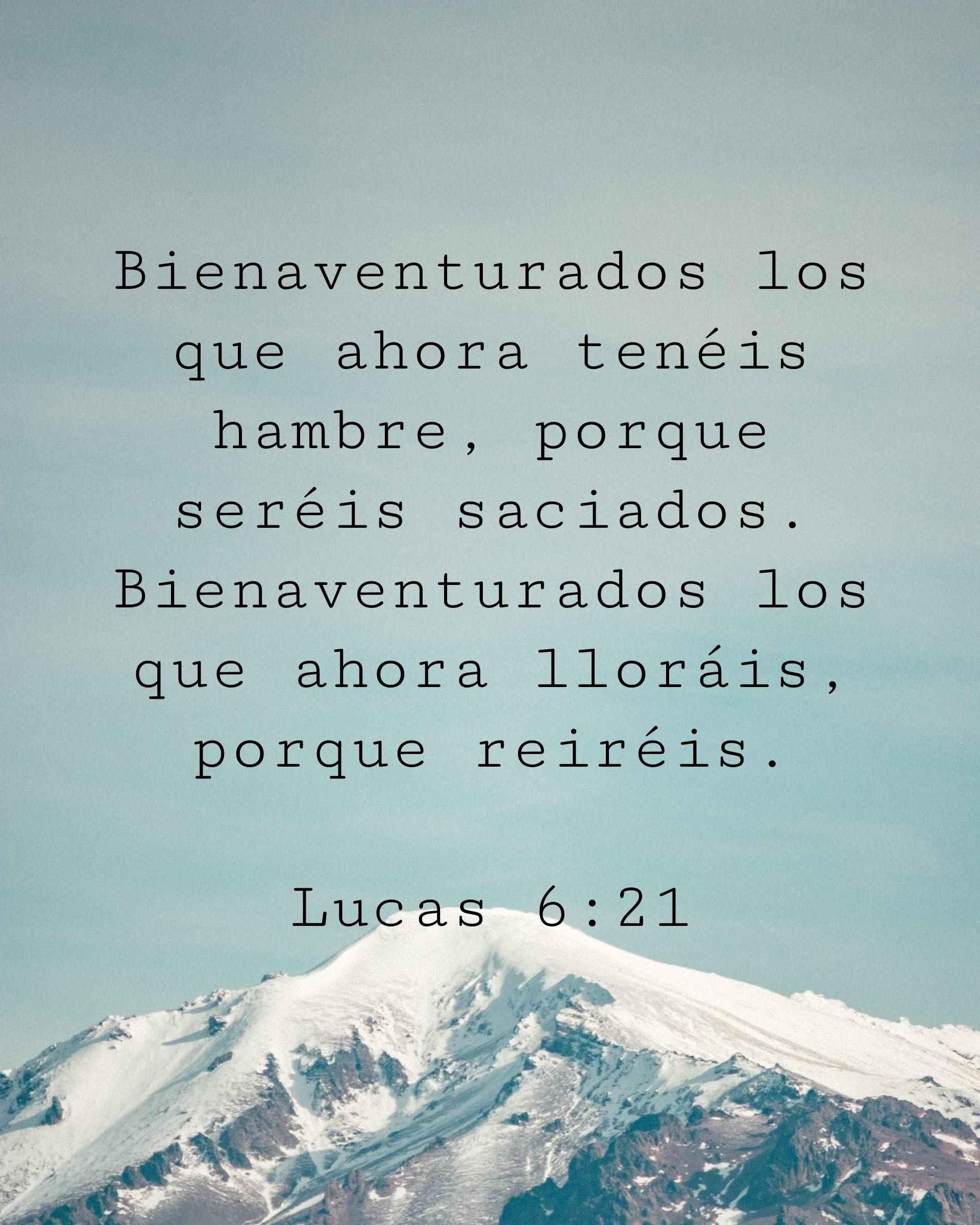 Bienaventurados los que ahora tenéis hambre, porque seréis saciados. Bienaventurados los que ahora lloráis, porque reiréis.