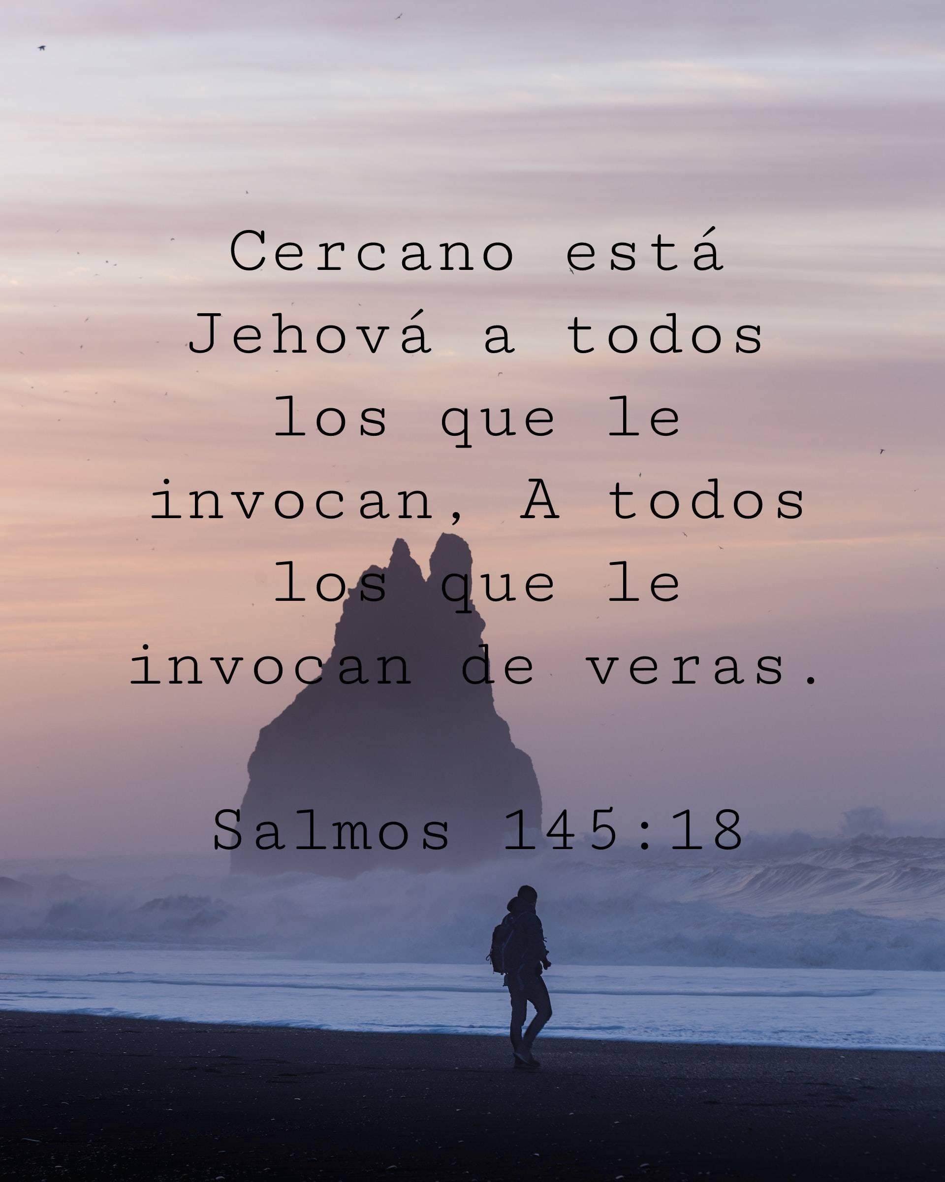 Cercano está Jehová a todos los que le invocan, A todos los que le invocan de veras.
