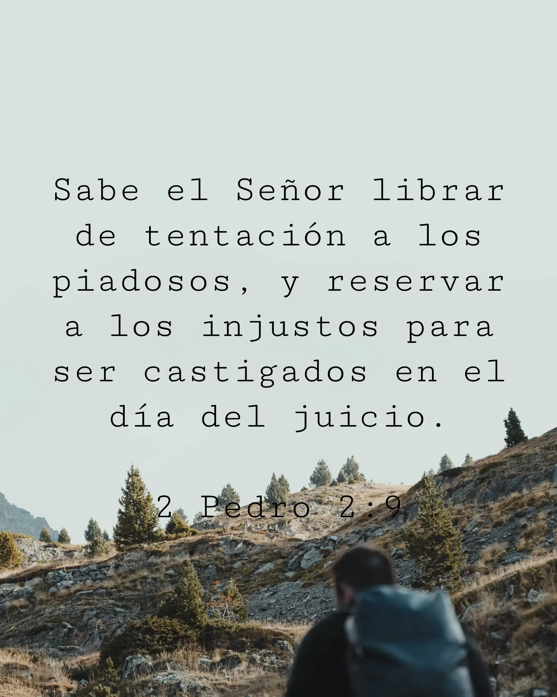 Sabe el Señor librar de tentación a los piadosos, y reservar a los injustos para ser castigados en el día del juicio.