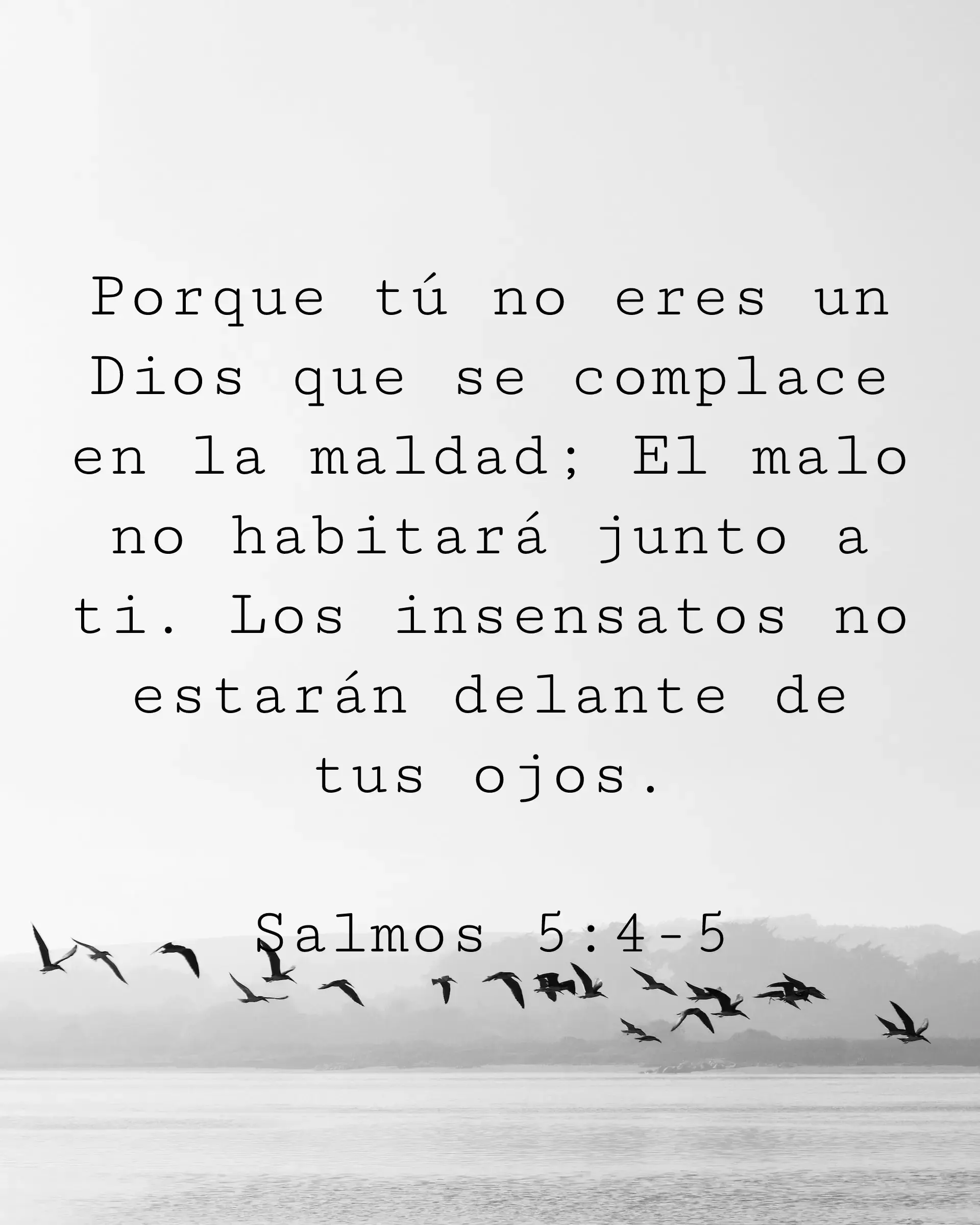 Porque tú no eres un Dios que se complace en la maldad; El malo no habitará junto a ti. Los insensatos no estarán delante de tus ojos.