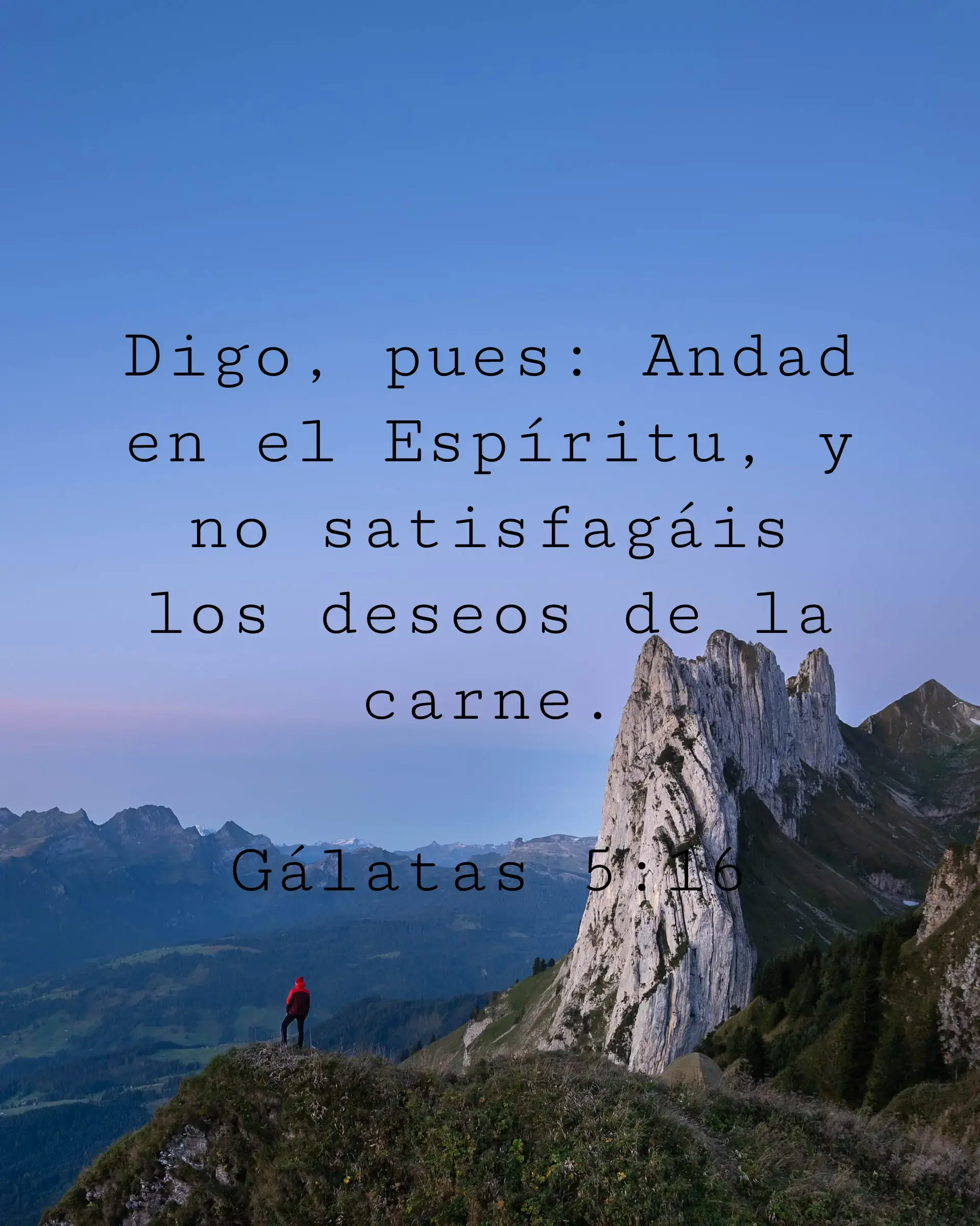 Digo, pues: Andad en el Espíritu, y no satisfagáis los deseos de la carne.