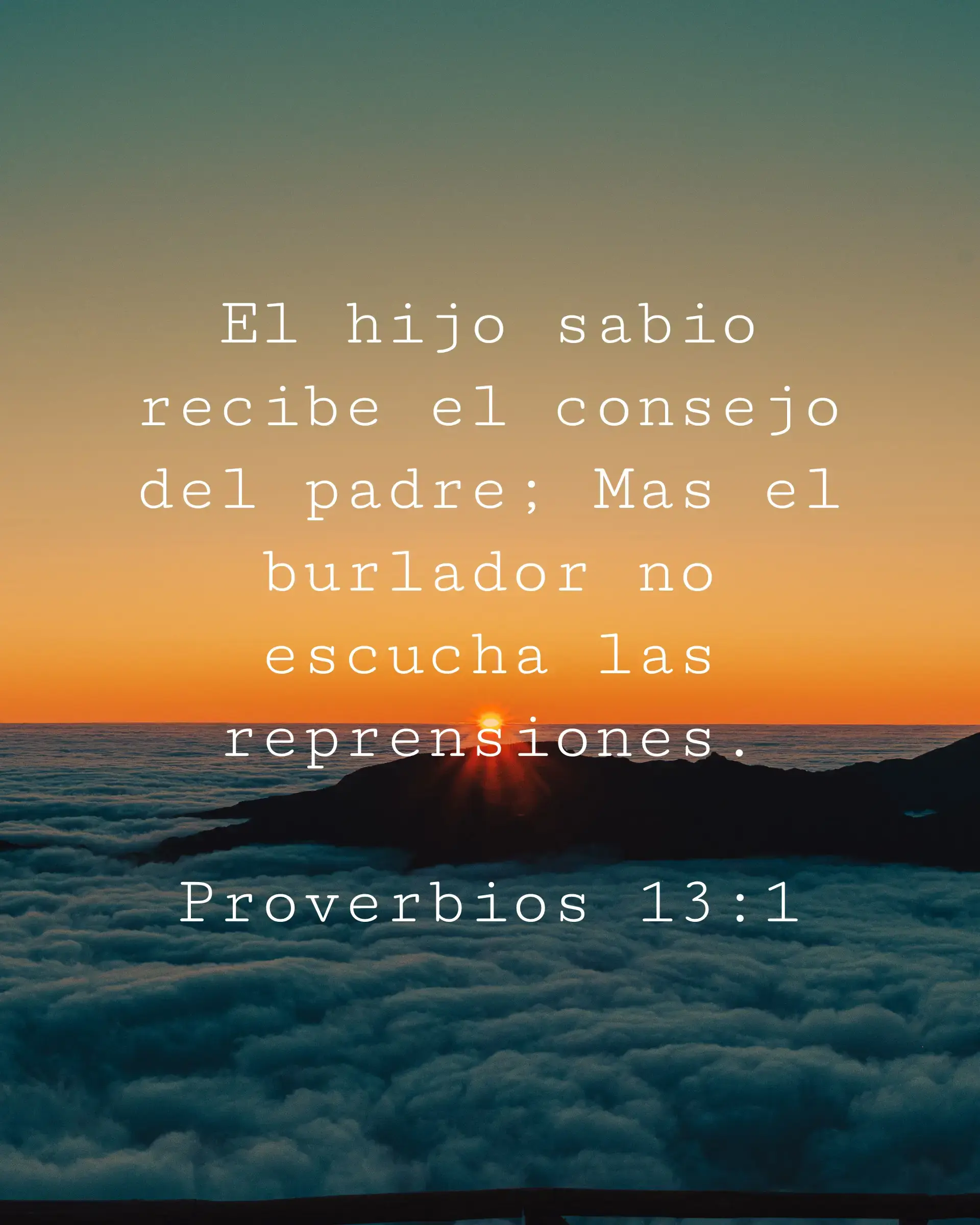 El hijo sabio recibe el consejo del padre; Mas el burlador no escucha las reprensiones.
