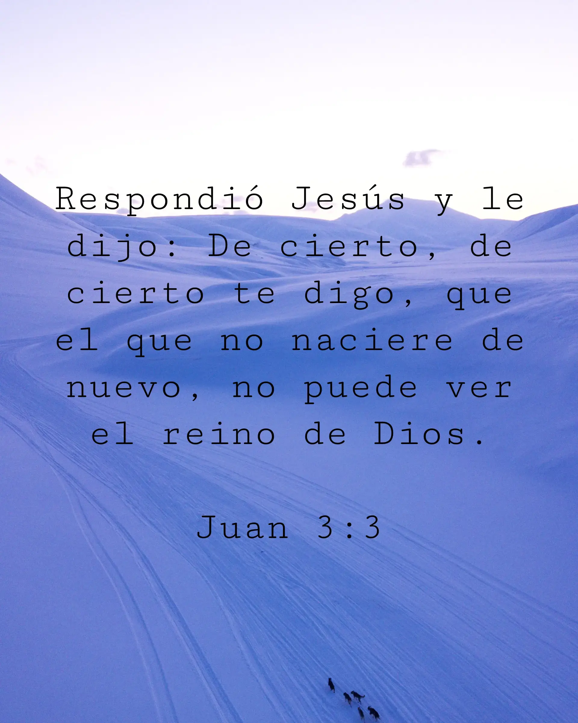 Respondió Jesús y le dijo: De cierto, de cierto te digo, que el que no naciere de nuevo, no puede ver el reino de Dios.