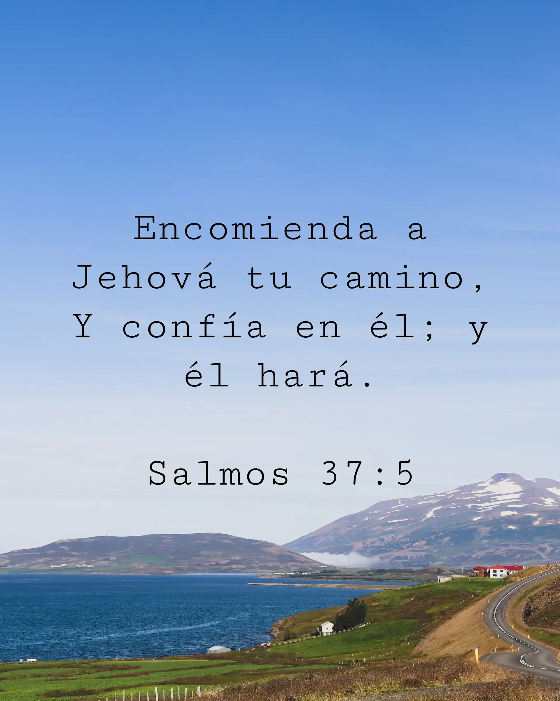 Encomienda a Jehová tu camino, Y confía en él; y él hará.