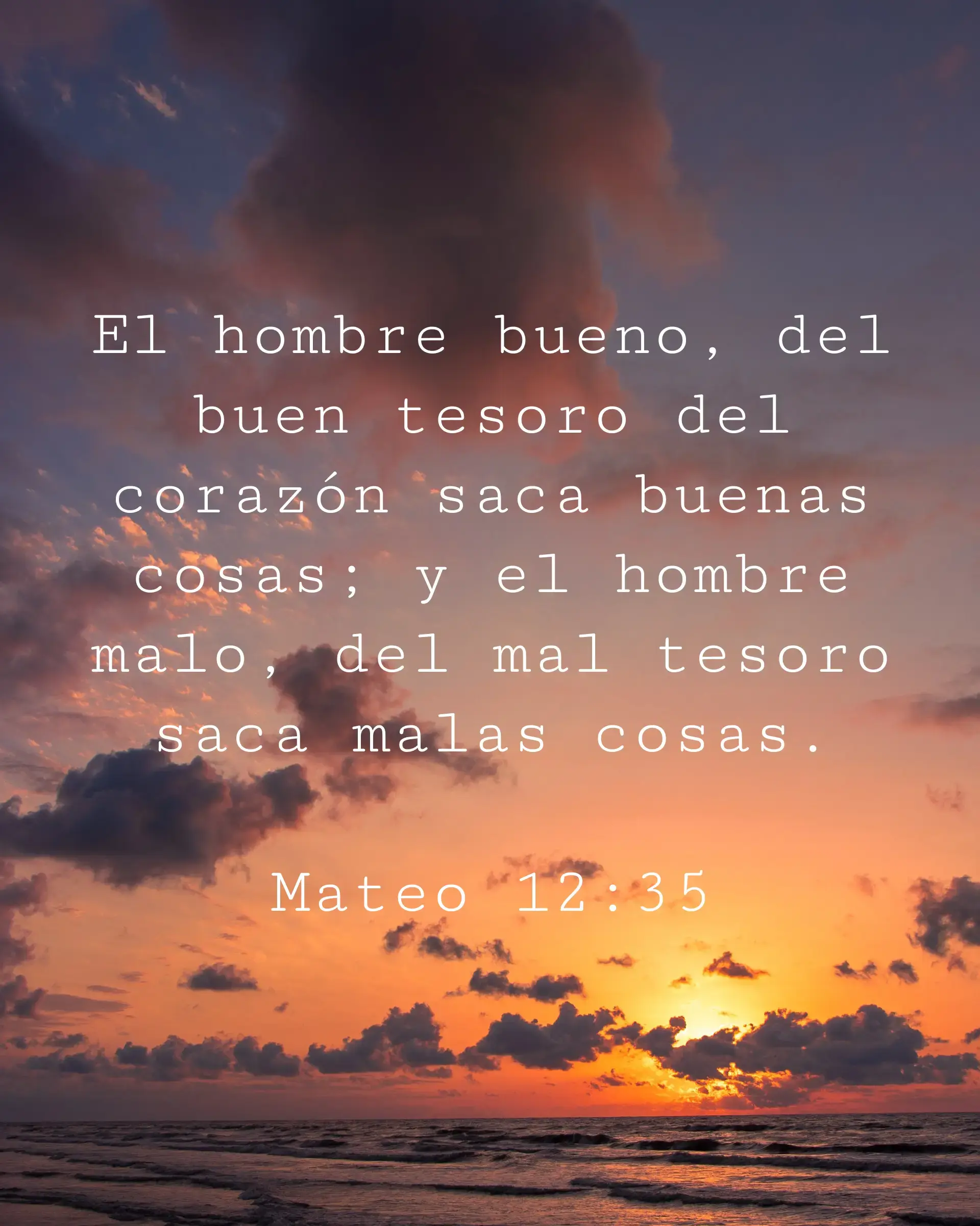 El hombre bueno del buen tesoro del corazón saca buenas cosas y el hombre malo del mal tesoro saca malas cosas