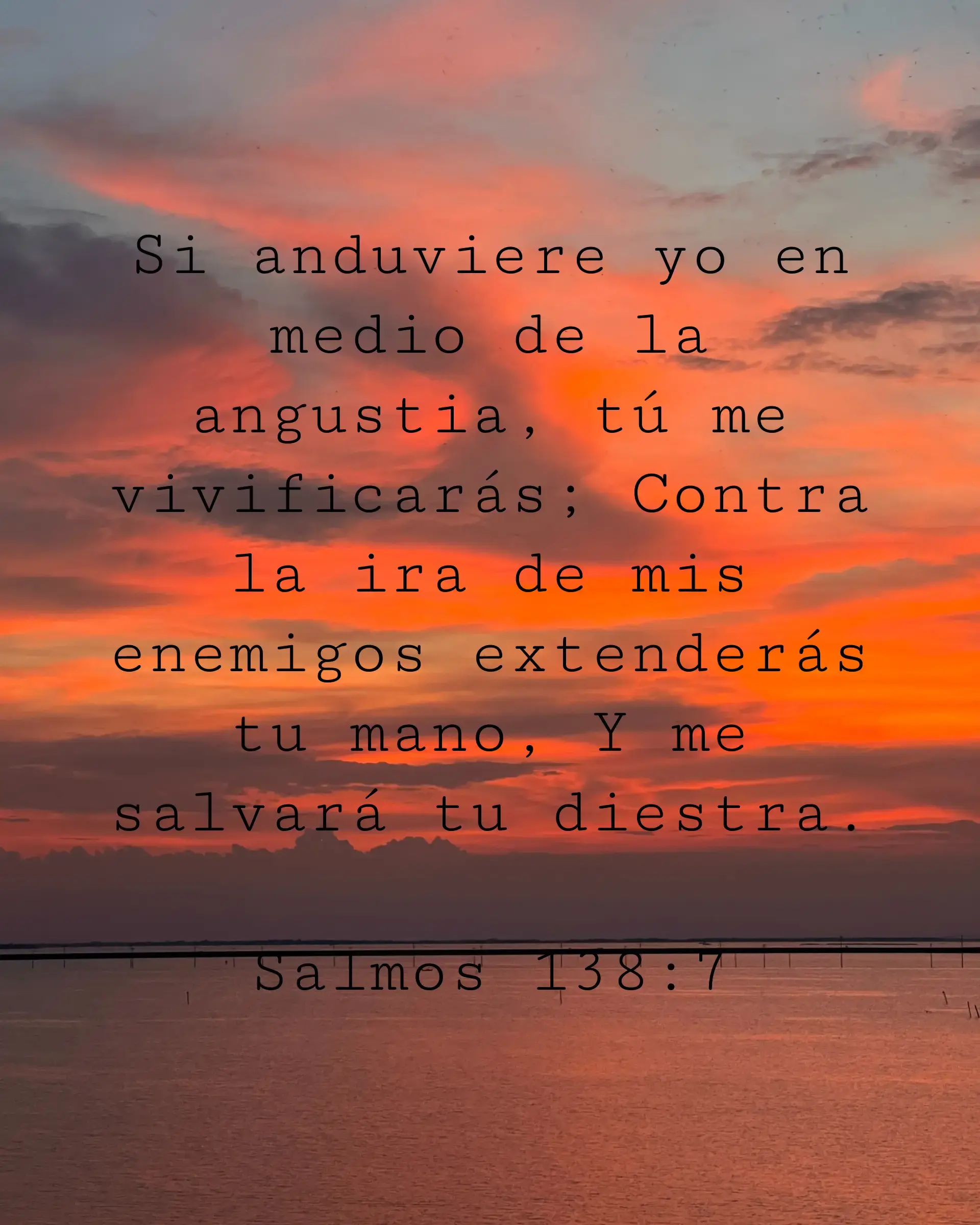 Si anduviere yo en medio de la angustia, tú me vivificarás; Contra la ira de mis enemigos extenderás tu mano, Y me salvará tu diestra.
