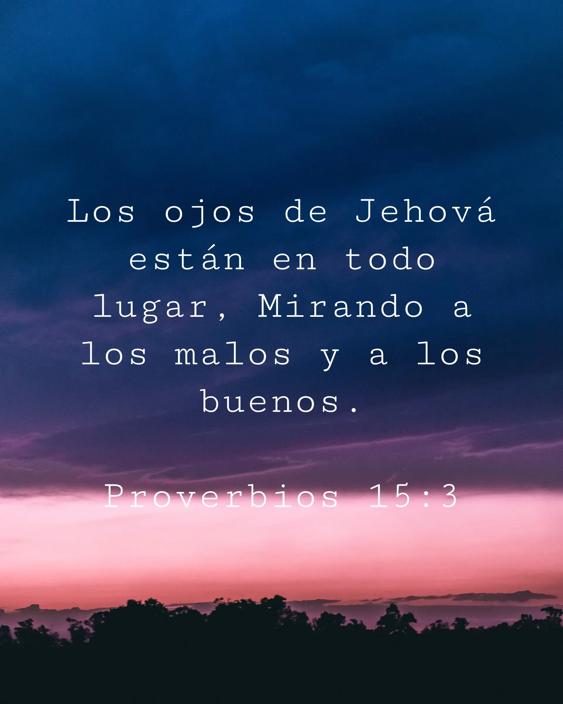 Los ojos de Jehová están en todo lugar, Mirando a los malos y a los buenos.