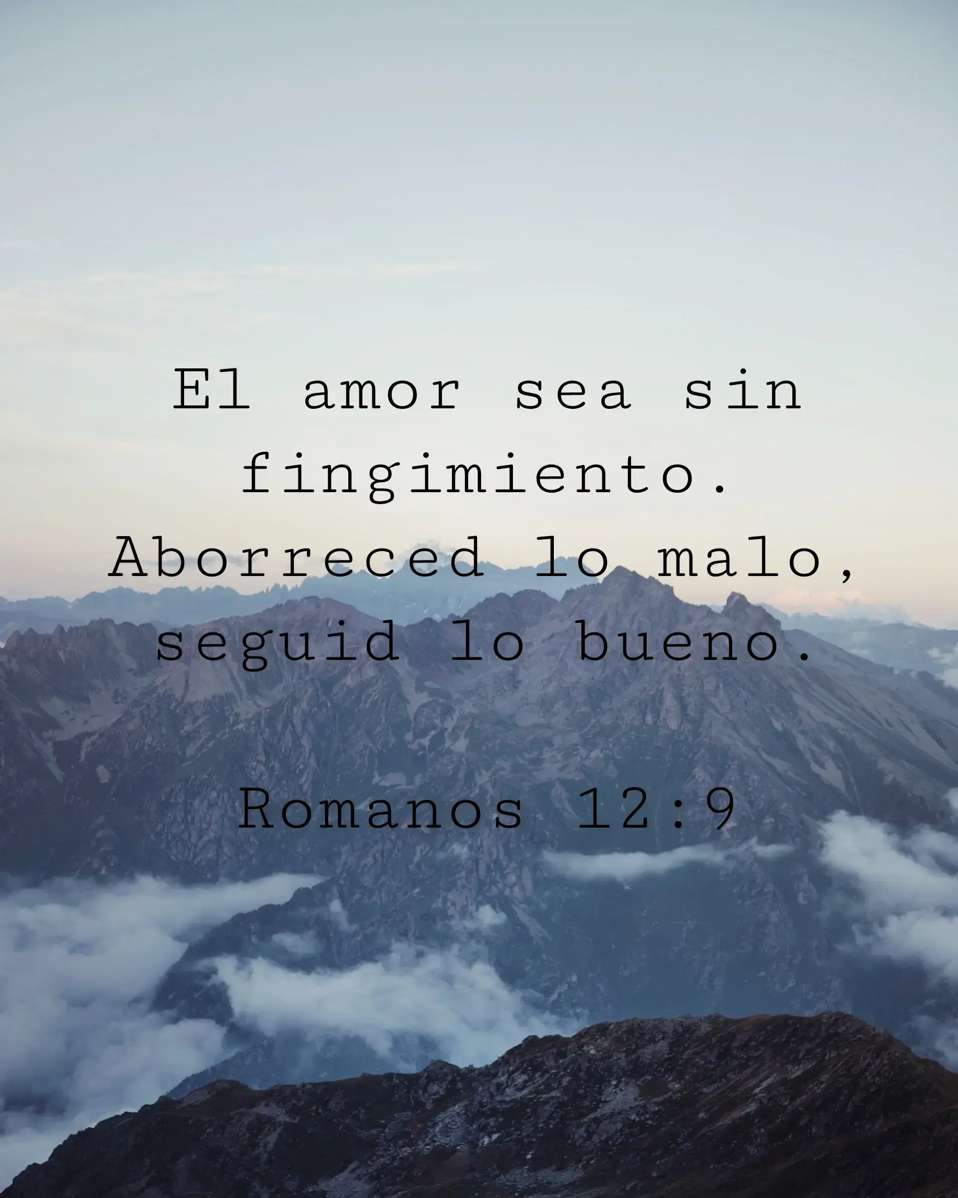 El amor sea sin fingimiento. Aborreced lo malo, seguid lo bueno.