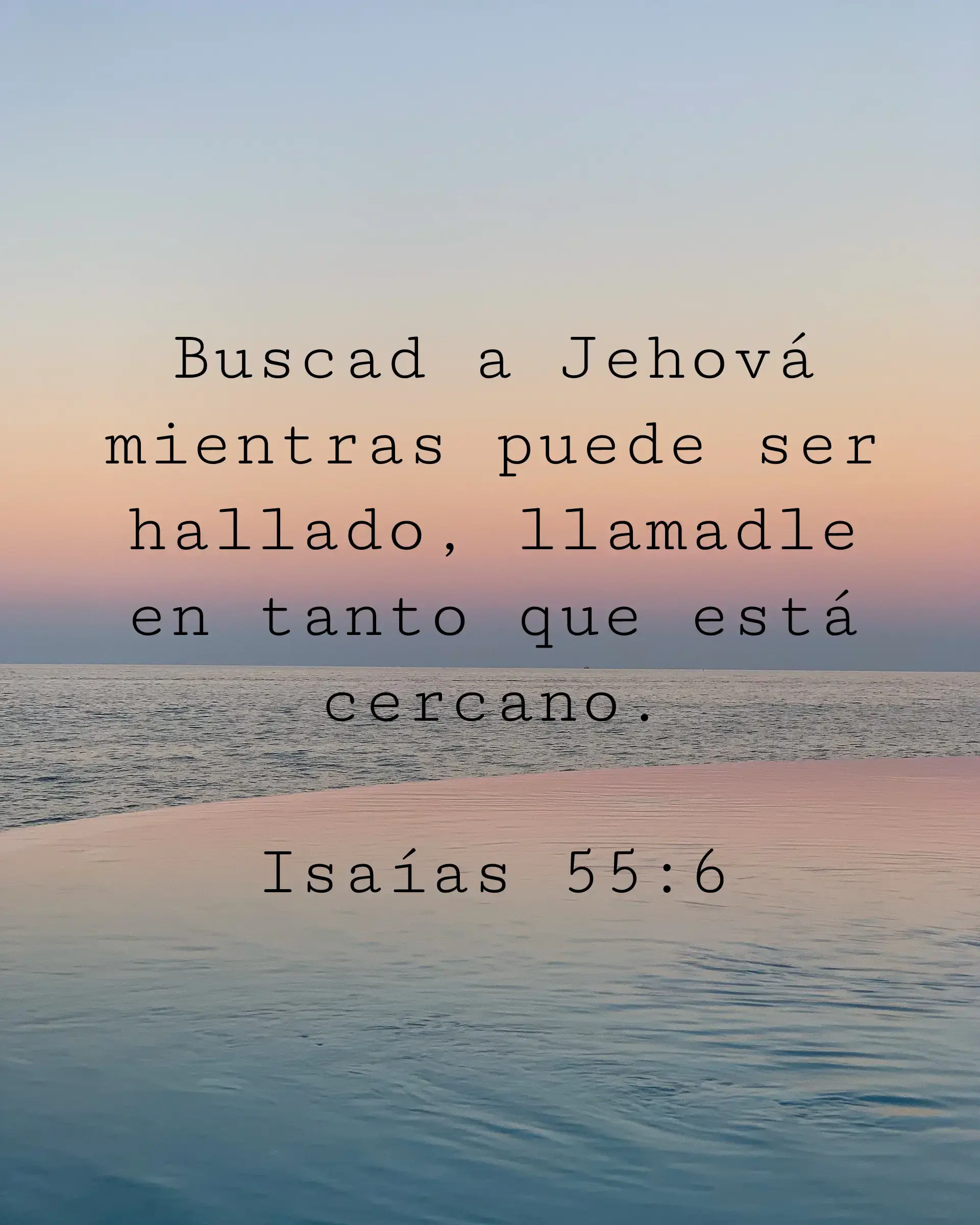 Buscad a Jehová mientras puede ser hallado, llamadle en tanto que está cercano.