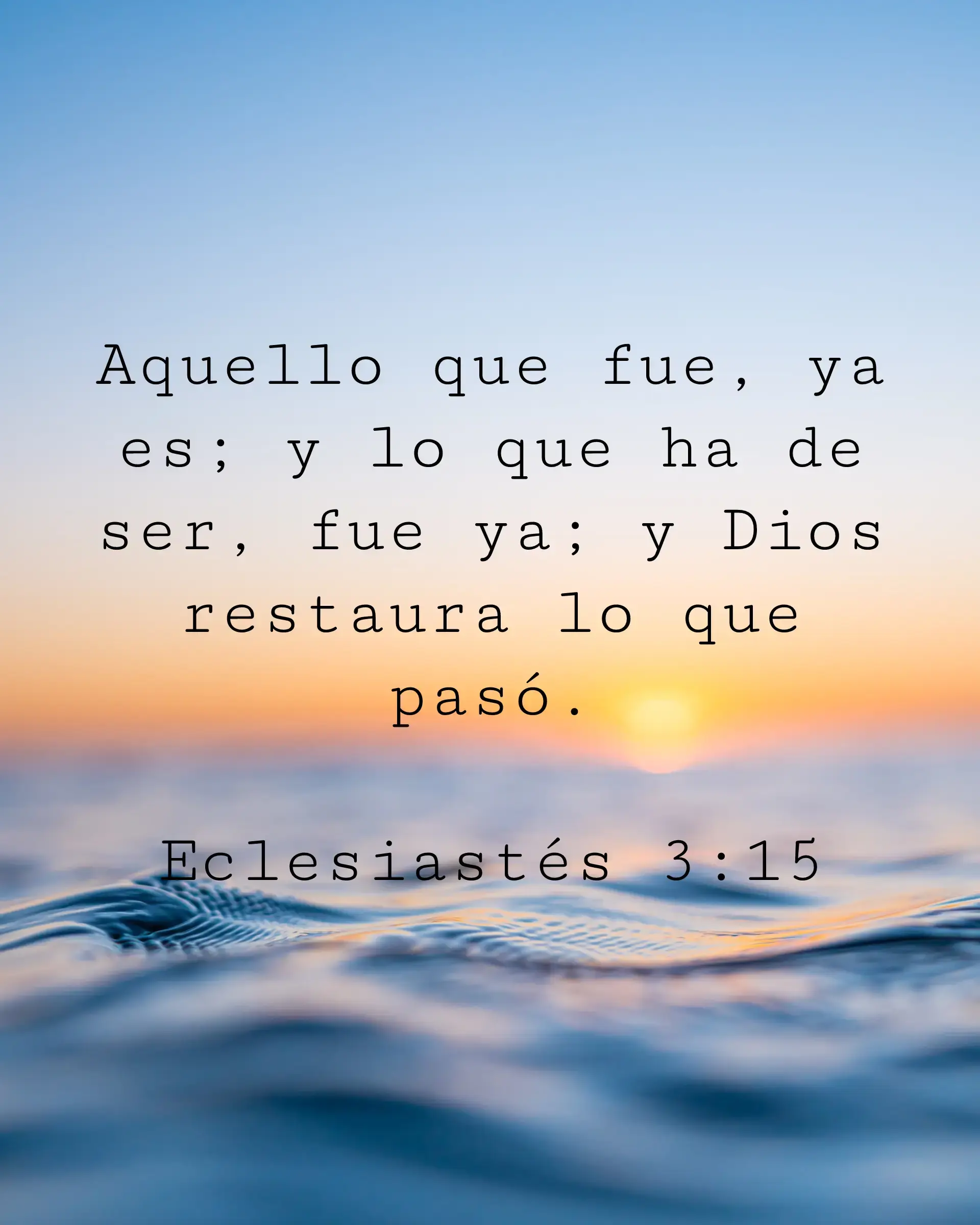 Aquello que fue, ya es; y lo que ha de ser, fue ya; y Dios restaura lo que pasó.