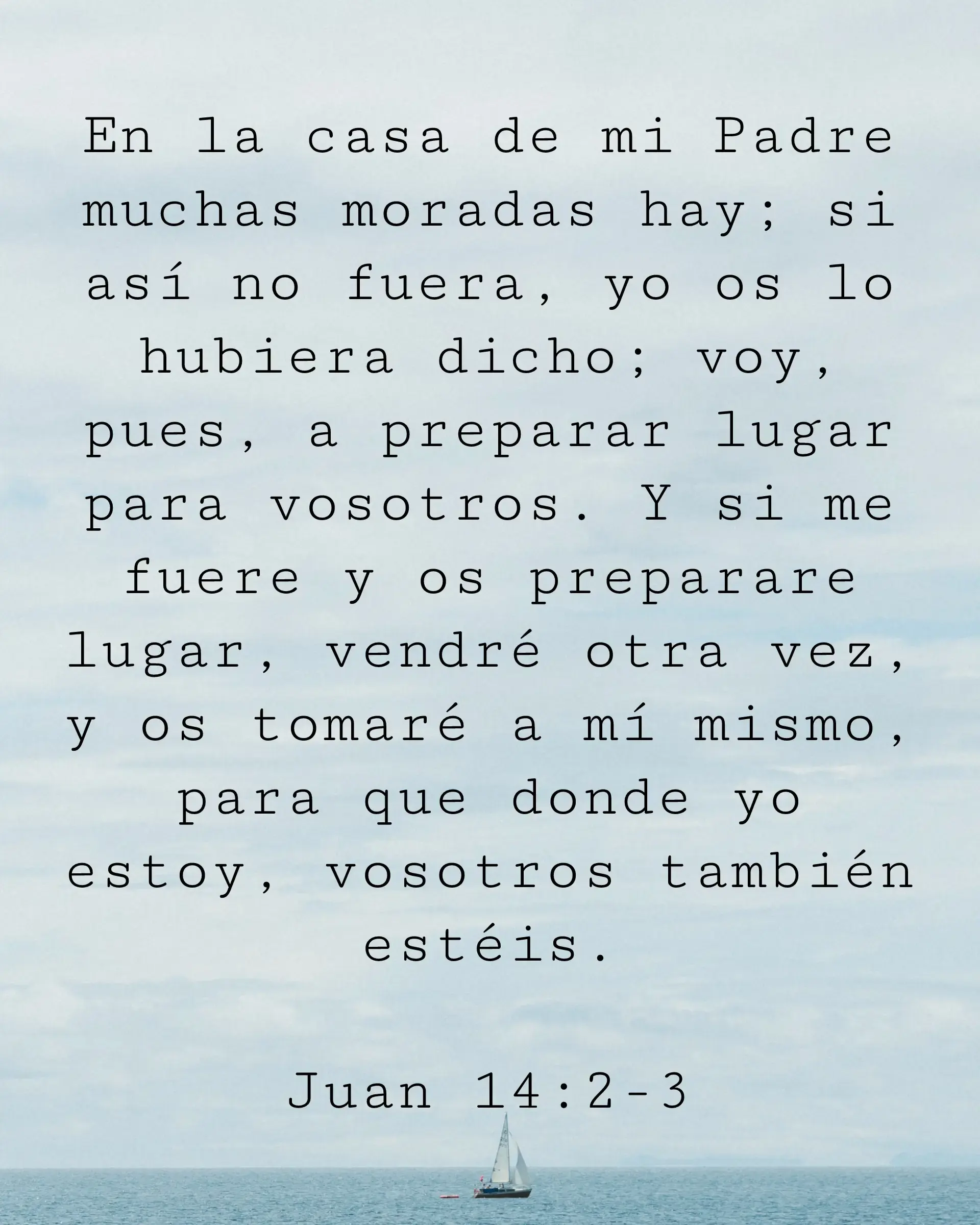 En la casa de mi Padre muchas moradas hay; si así no fuera, yo os lo hubiera dicho; voy, pues, a preparar lugar para vosotros. Y si me fuere y os preparare lugar, vendré otra vez, y os tomaré a mí mismo, para que donde yo estoy, vosotros también estéis.
