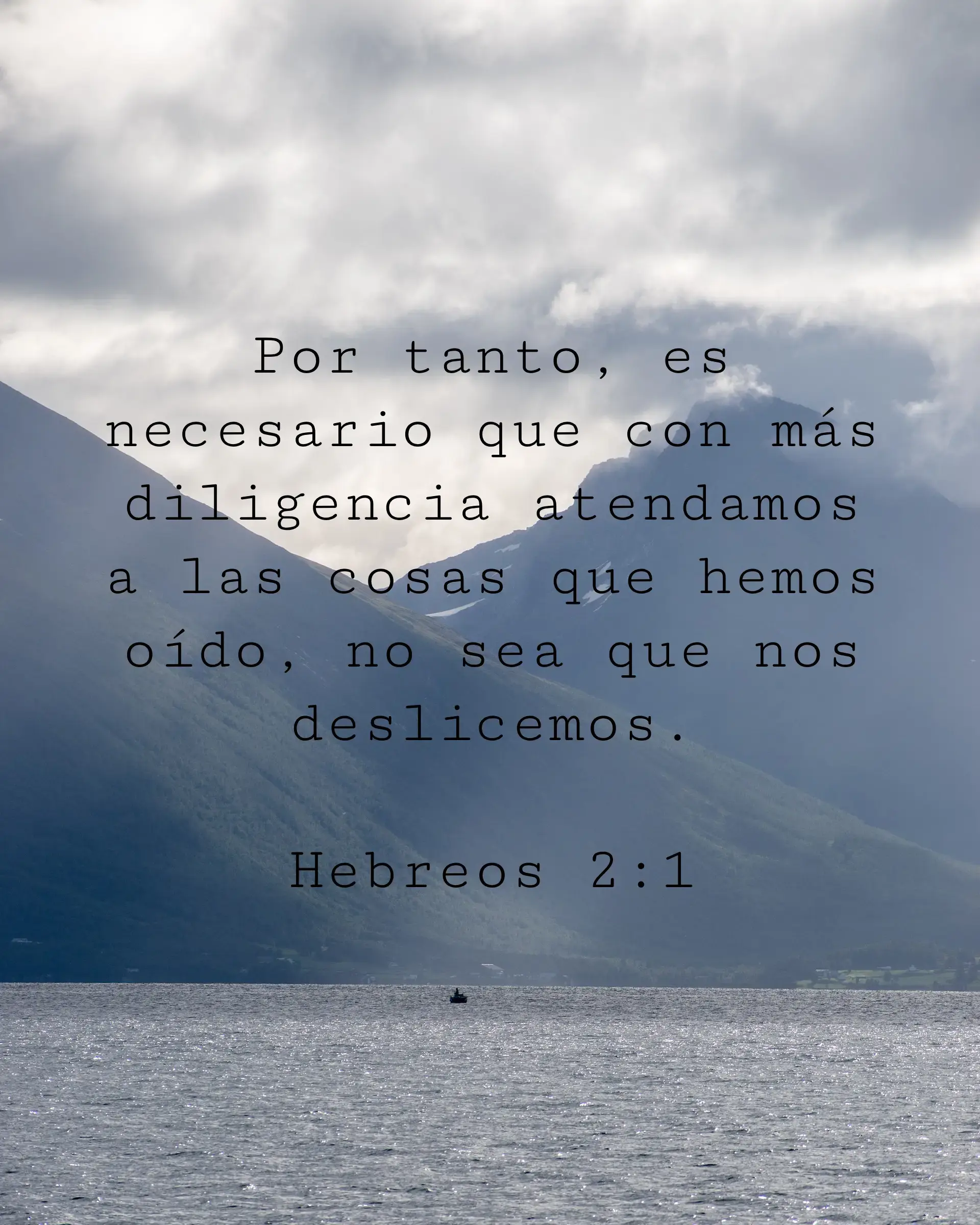 Por tanto, es necesario que con más diligencia atendamos a las cosas que hemos oído, no sea que nos deslicemos.