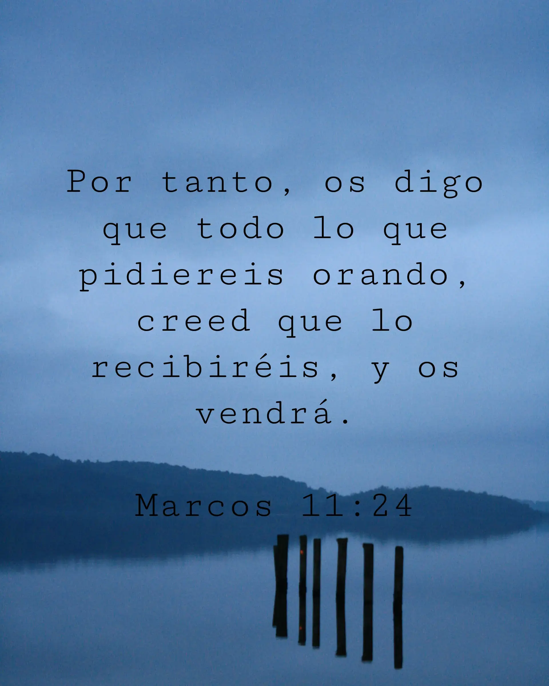 Por tanto, os digo que todo lo que pidiereis orando, creed que lo recibiréis, y os vendrá.