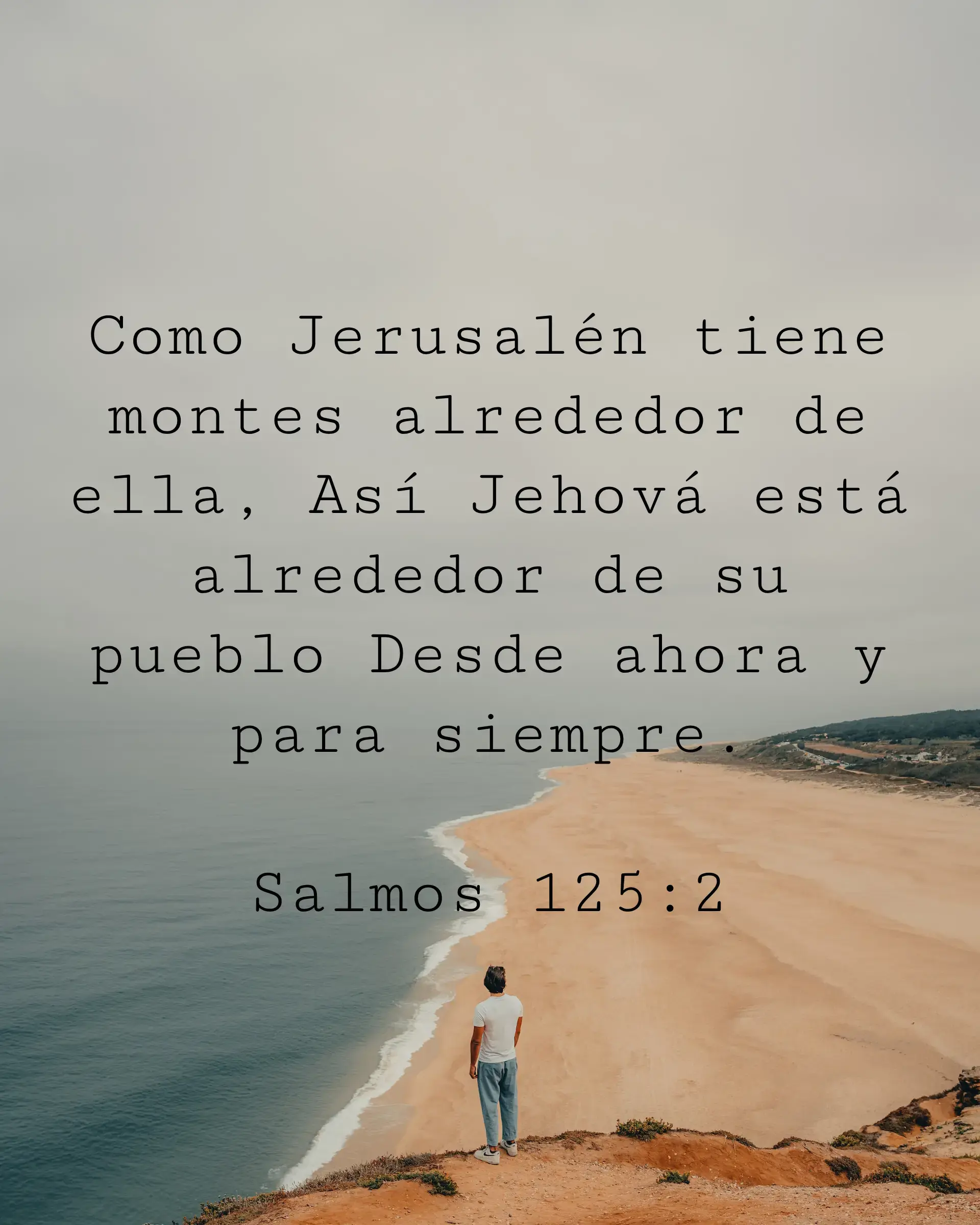 Como Jerusalén tiene montes alrededor de ella, Así Jehová está alrededor de su pueblo Desde ahora y para siempre.
