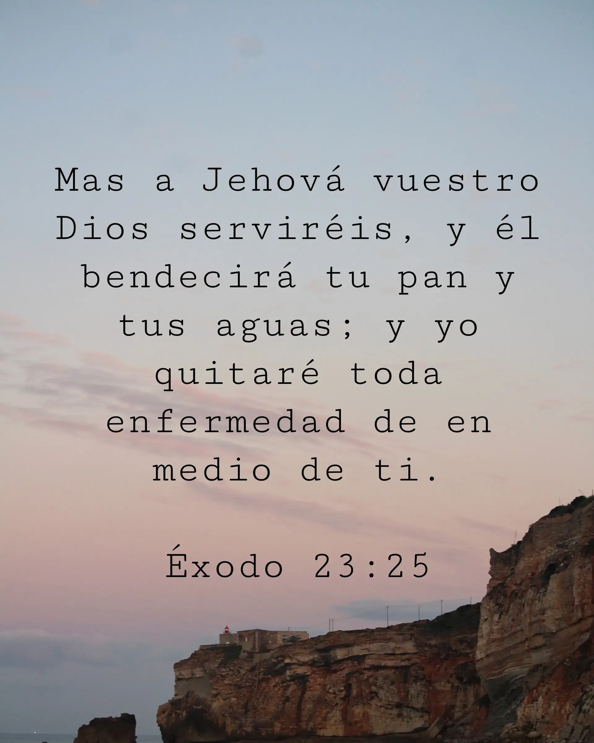 Mas a Jehová vuestro Dios serviréis, y él bendecirá tu pan y tus aguas; y yo quitaré toda enfermedad de en medio de ti.