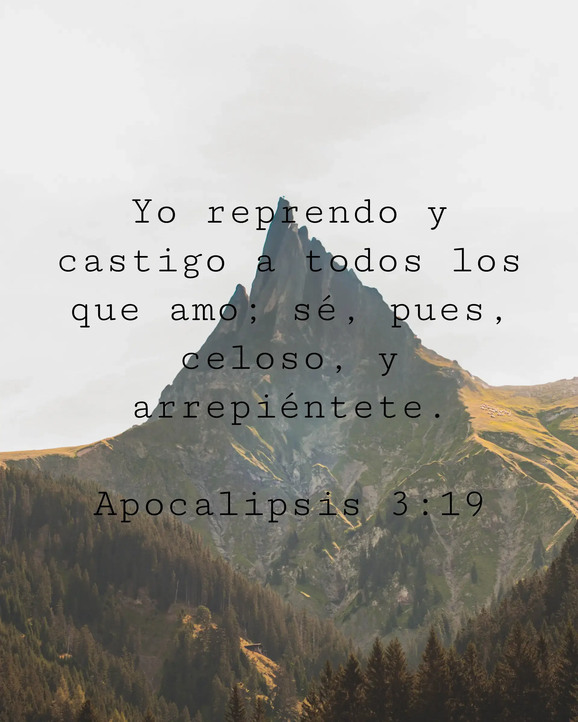 Yo reprendo y castigo a todos los que amo; sé, pues, celoso, y arrepiéntete.