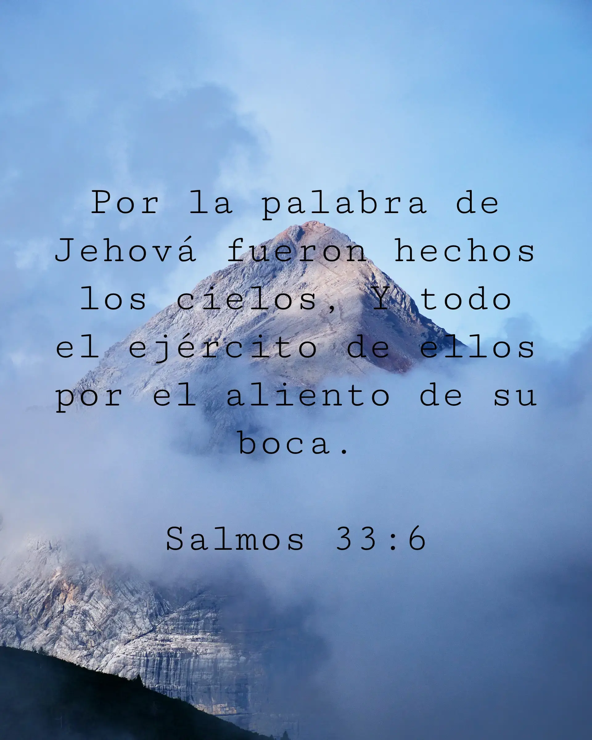 Por la palabra de Jehová fueron hechos los cielos, Y todo el ejército de ellos por el aliento de su boca.