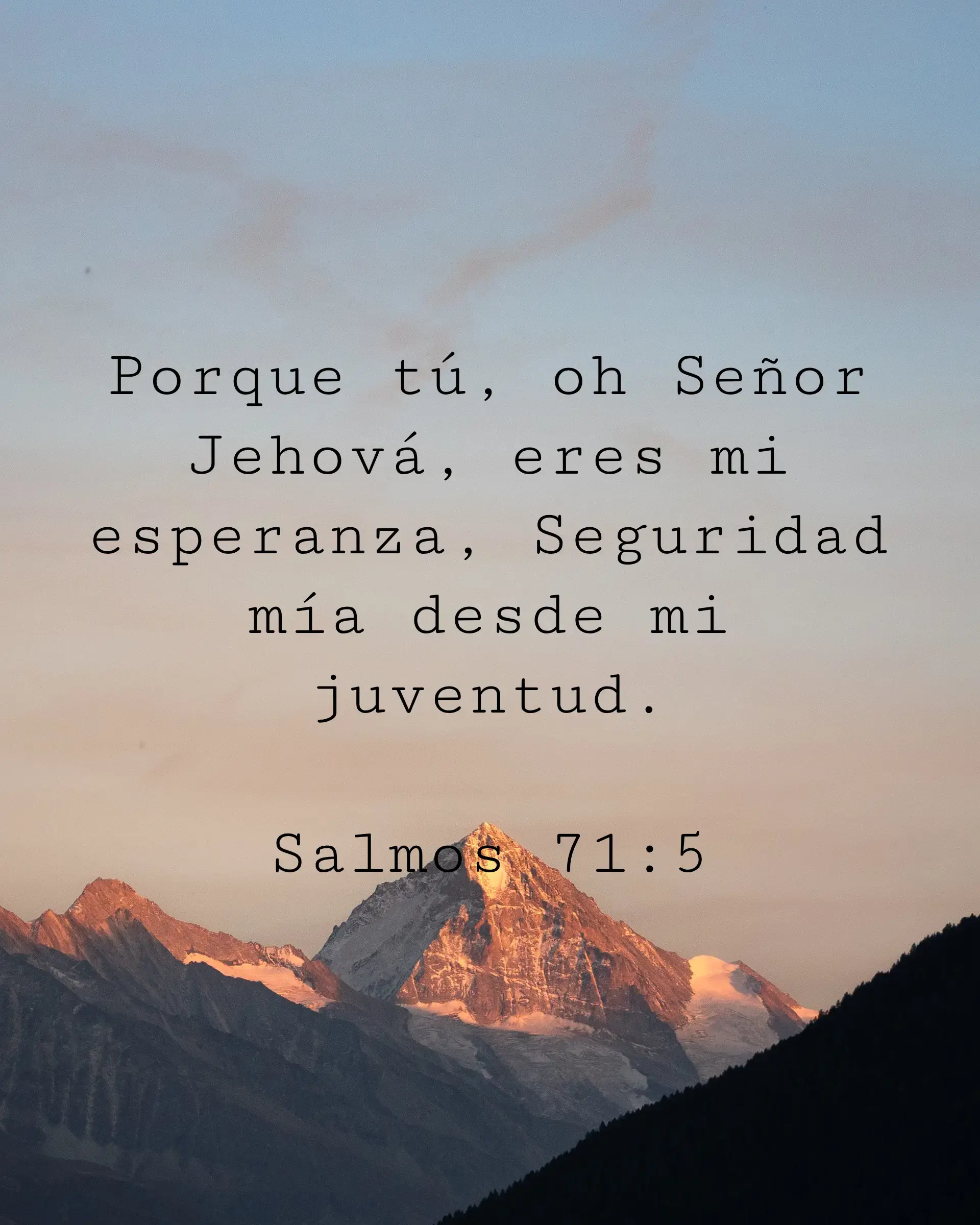 Porque tú, oh Señor Jehová, eres mi esperanza, Seguridad mía desde mi juventud.