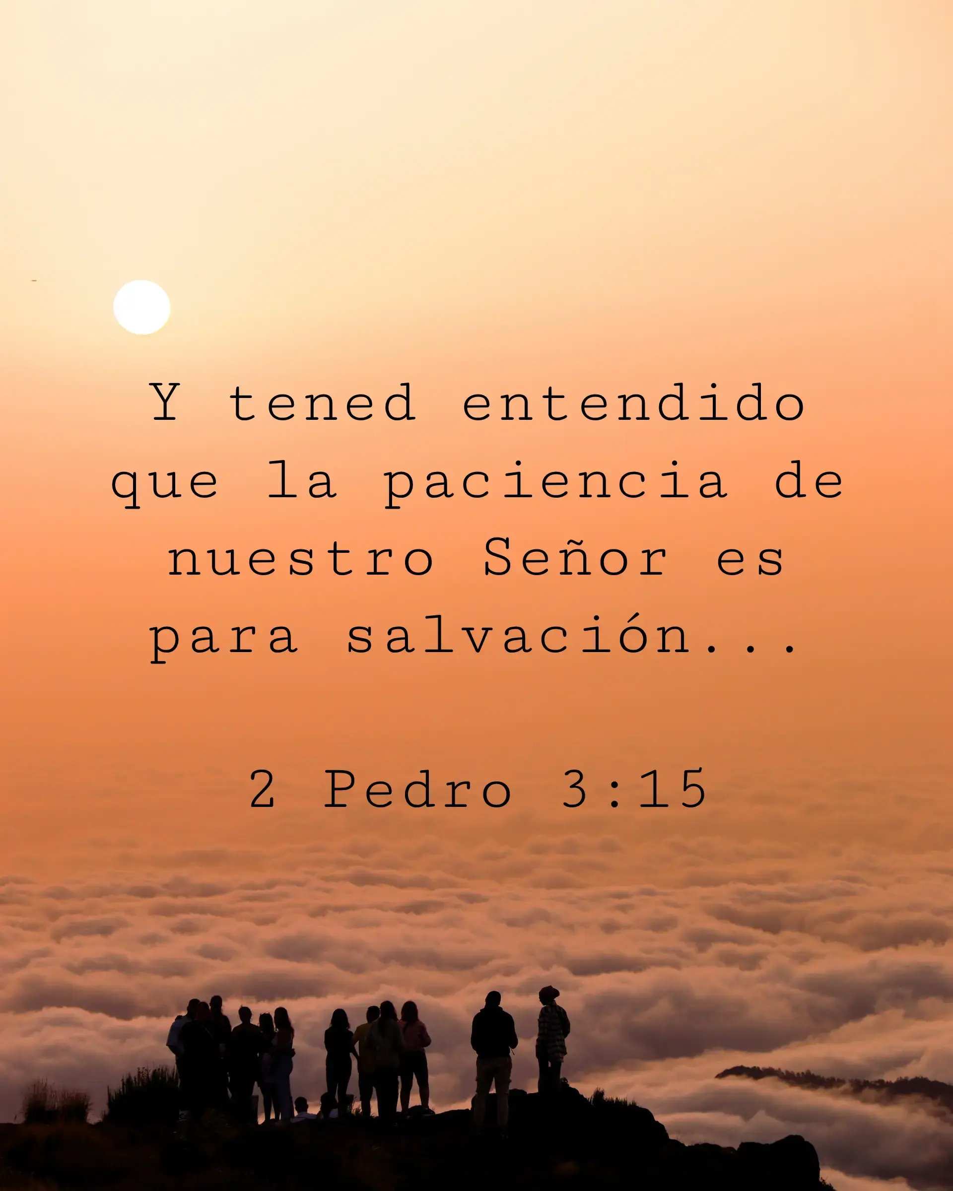 Y tened entendido que la paciencia de nuestro Señor es para salvación