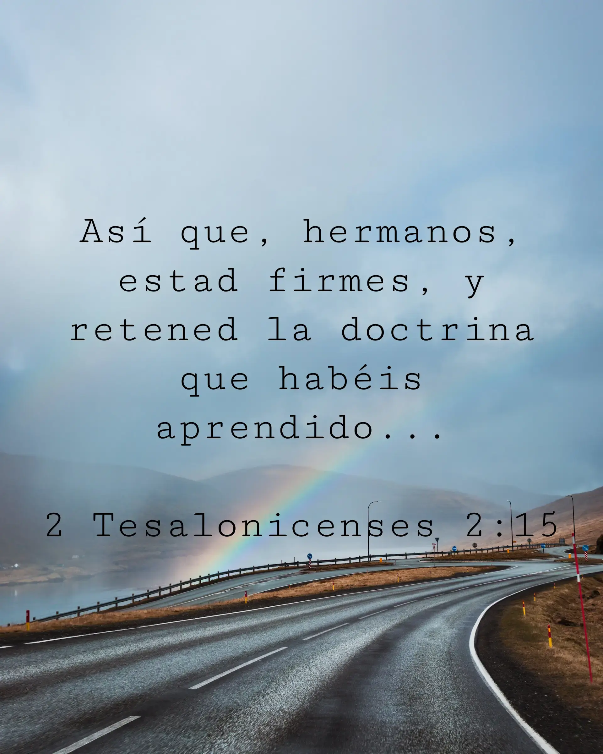 Así que, hermanos, estad firmes, y retened la doctrina que habéis aprendido