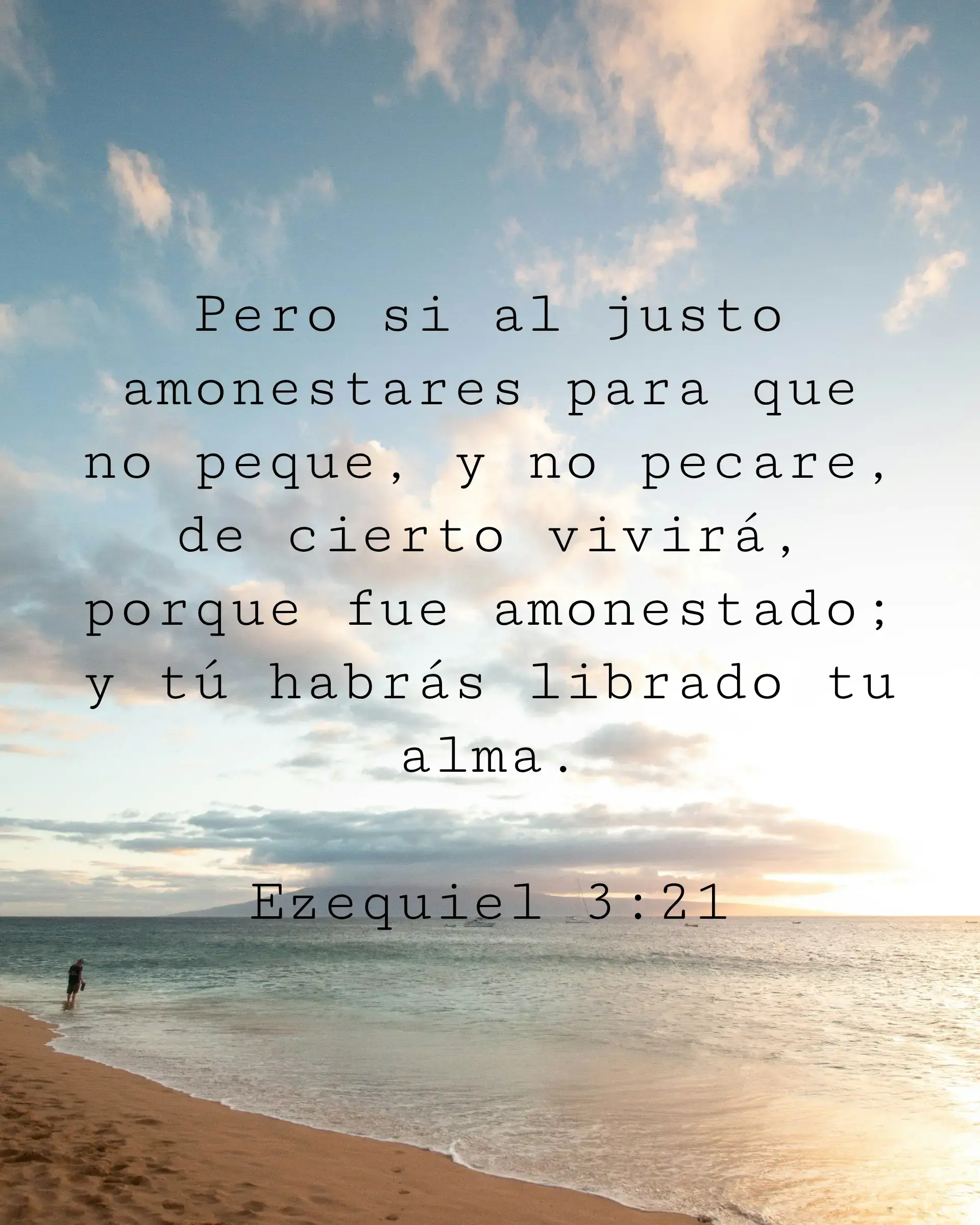 Pero si al justo amonestares para que no peque, y no pecare, de cierto vivirá, porque fue amonestado; y tú habrás librado tu alma.