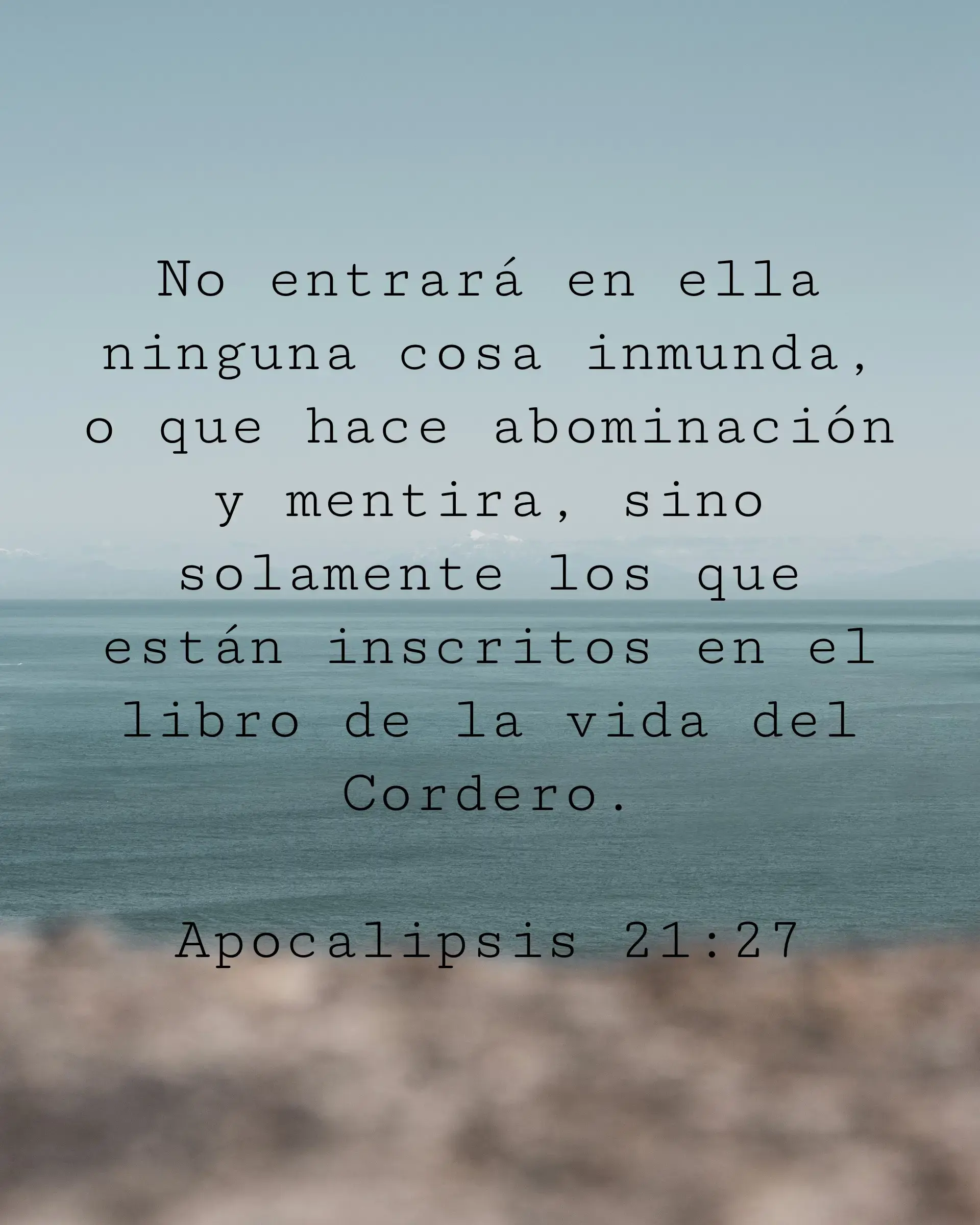 No entrará en ella ninguna cosa inmunda, o que hace abominación y mentira, sino solamente los que están inscritos en el libro de la vida del Cordero.