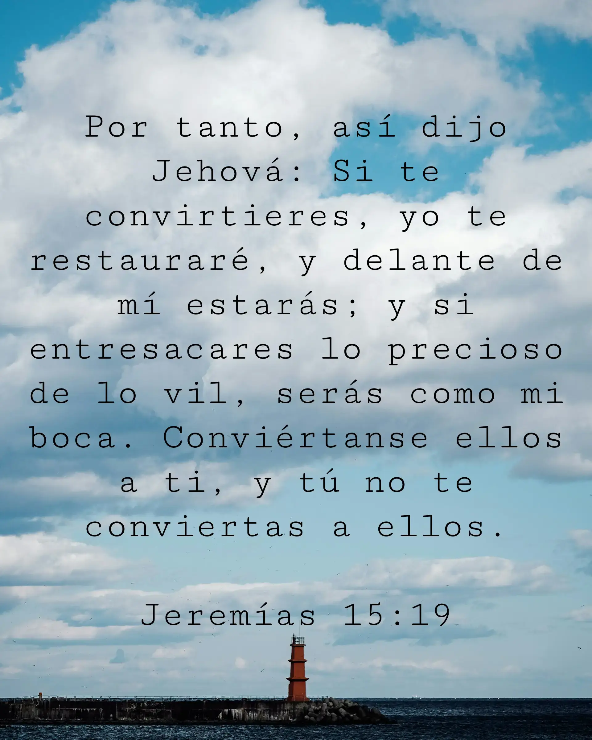 Por tanto, así dijo Jehová: Si te convirtieres, yo te restauraré, y delante de mí estarás; y si entresacares lo precioso de lo vil, serás como mi boca. Conviértanse ellos a ti, y tú no te conviertas a ellos.