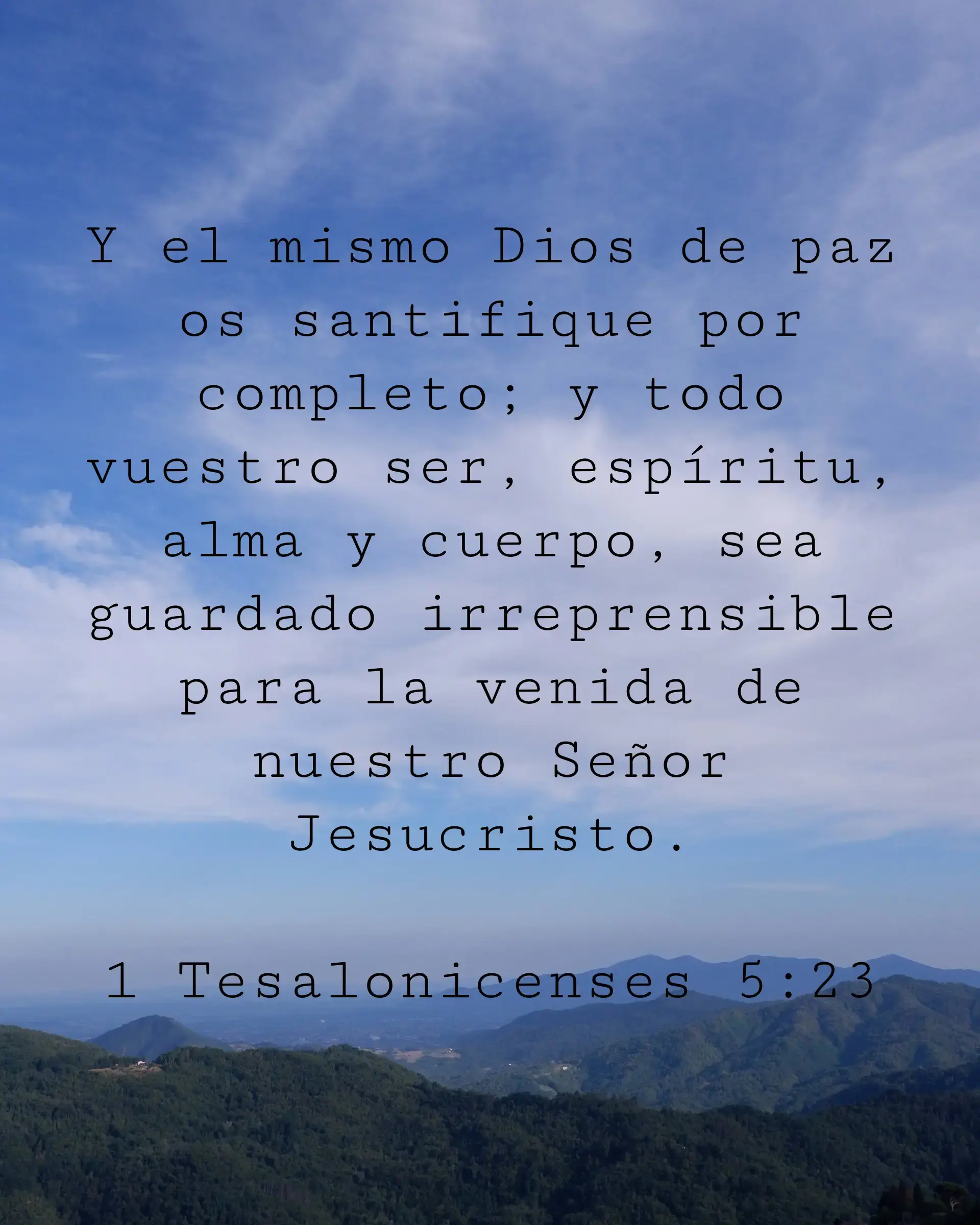 Y el mismo Dios de paz os santifique por completo; y todo vuestro ser, espíritu, alma y cuerpo, sea guardado irreprensible para la venida de nuestro Señor Jesucristo.