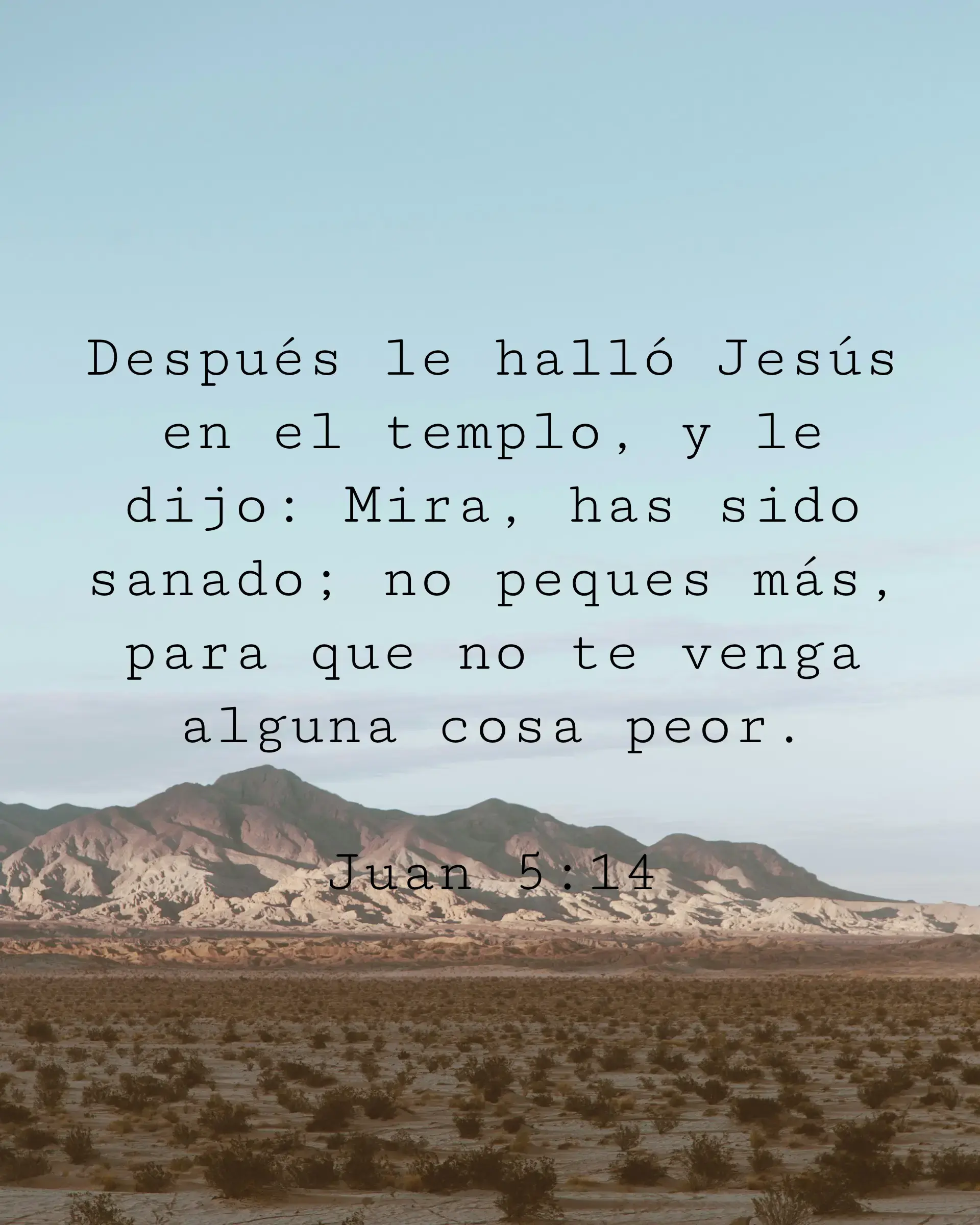 Después le halló Jesús en el templo, y le dijo: Mira, has sido sanado; no peques más, para que no te venga alguna cosa peor.