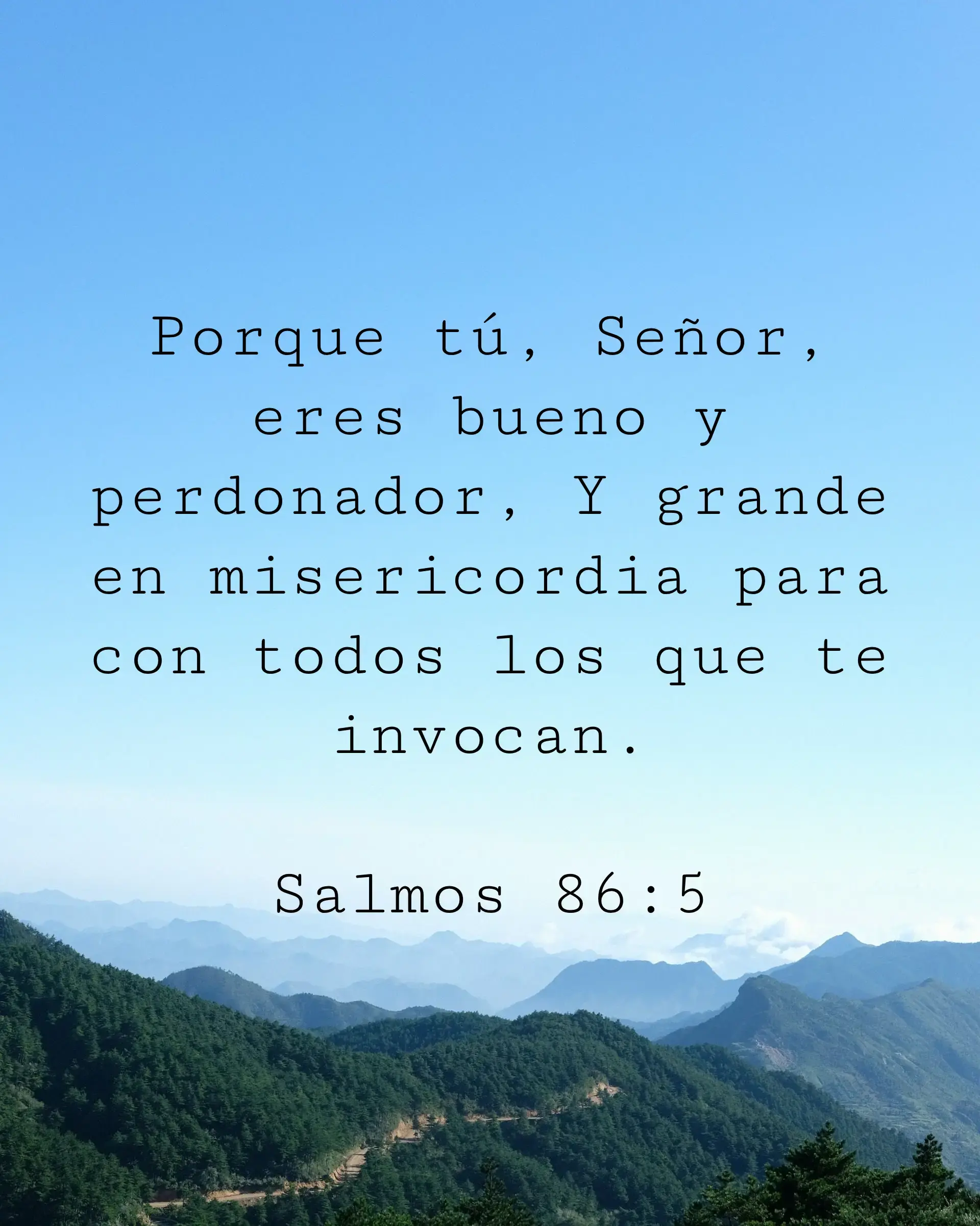 Porque tú, Señor, eres bueno y perdonador, Y grande en misericordia para con todos los que te invocan.