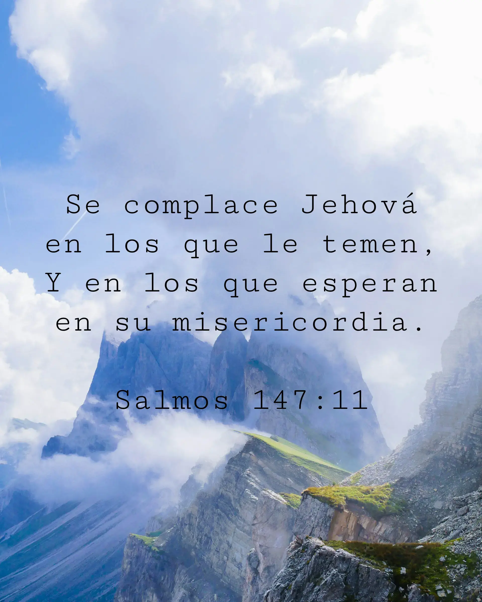 Se complace Jehová en los que le temen, Y en los que esperan en su misericordia.