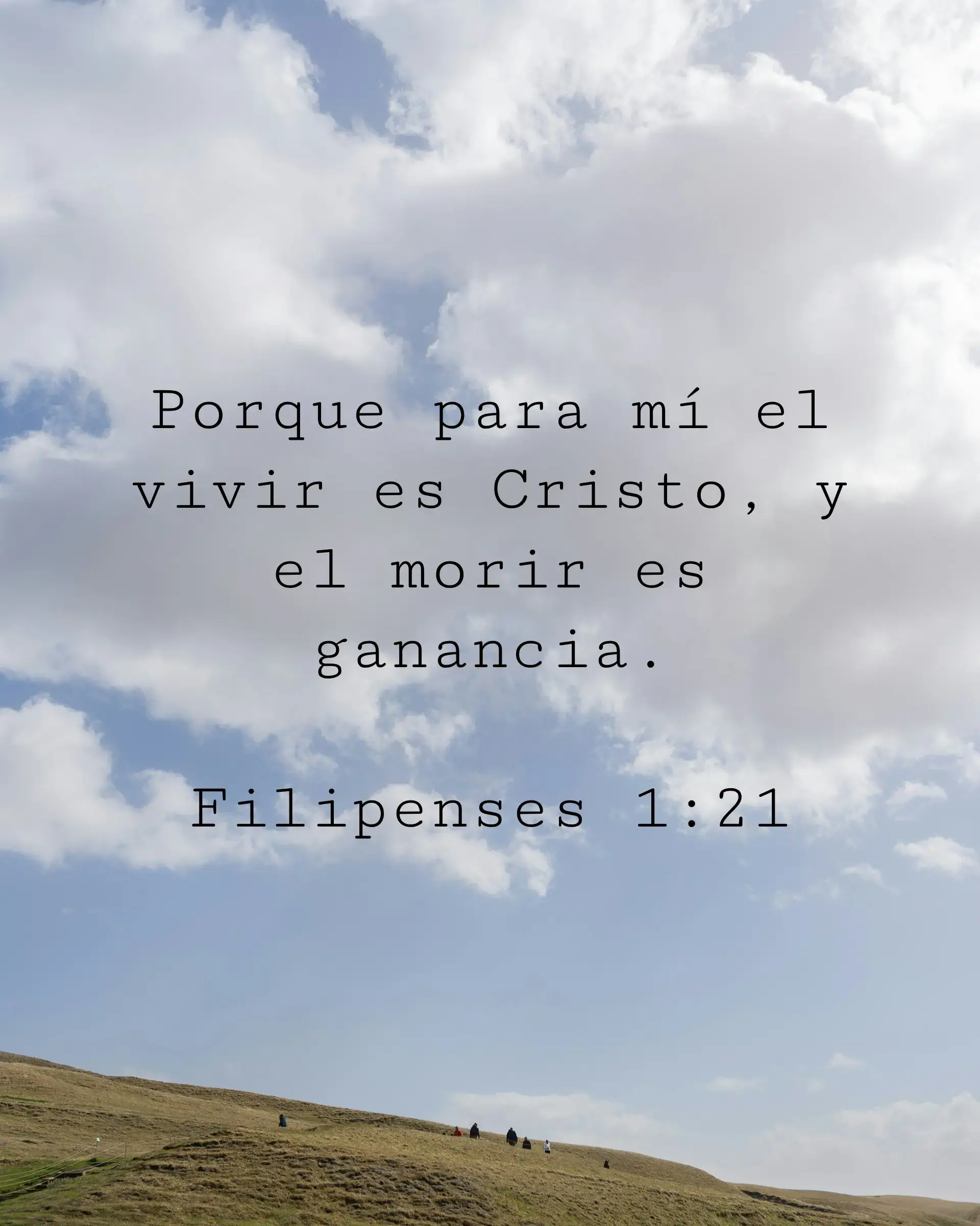 Porque para mí el vivir es Cristo, y el morir es ganancia.