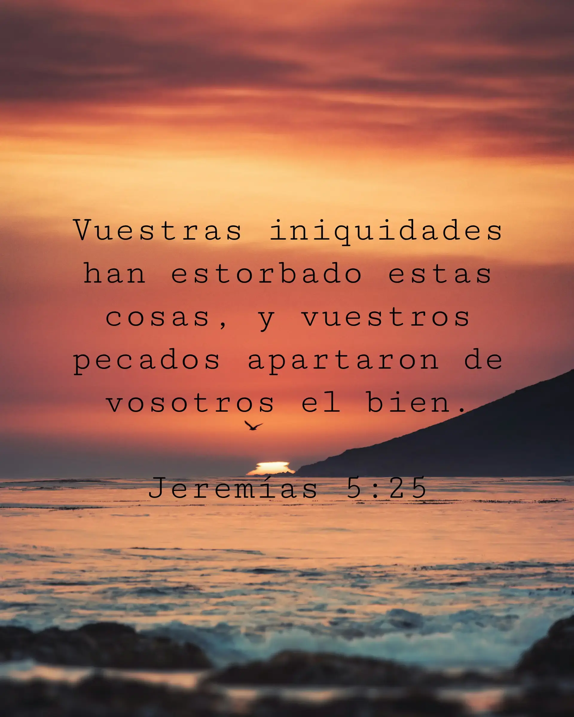 Vuestras iniquidades han estorbado estas cosas, y vuestros pecados apartaron de vosotros el bien.