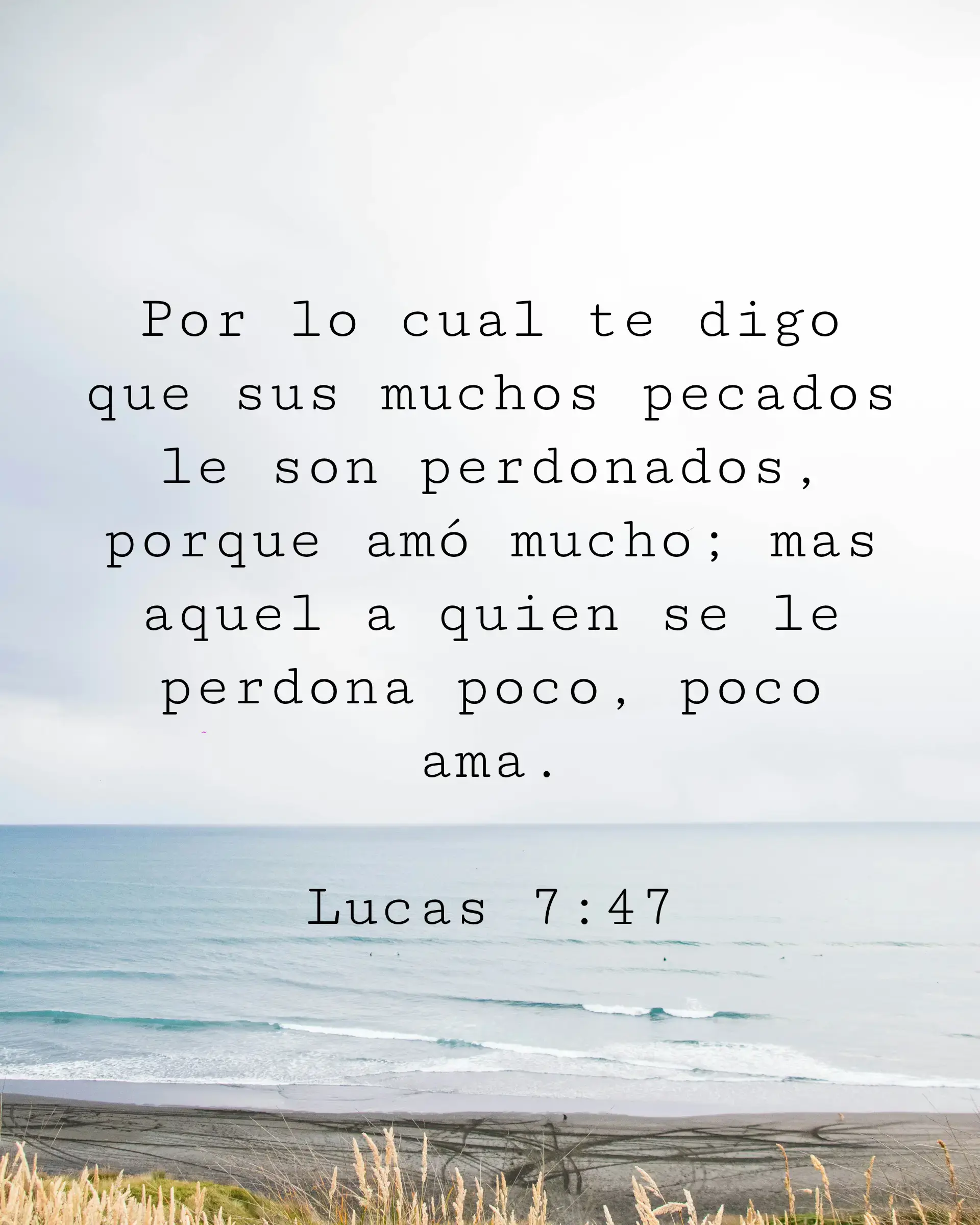 Por lo cual te digo que sus muchos pecados le son perdonados, porque amó mucho; mas aquel a quien se le perdona poco, poco ama.