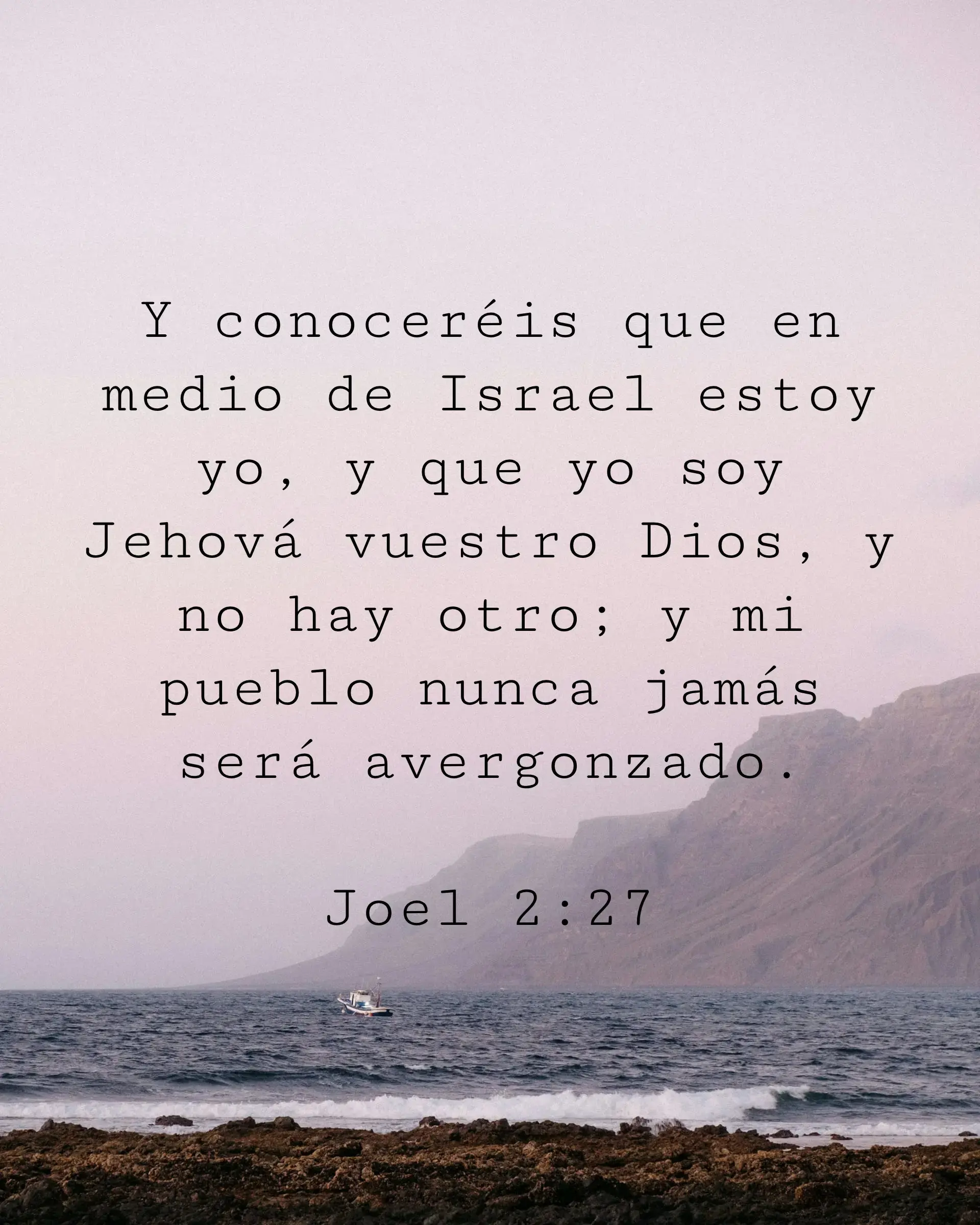 Y conoceréis que en medio de Israel estoy yo, y que yo soy Jehová vuestro Dios, y no hay otro; y mi pueblo nunca jamás será avergonzado.