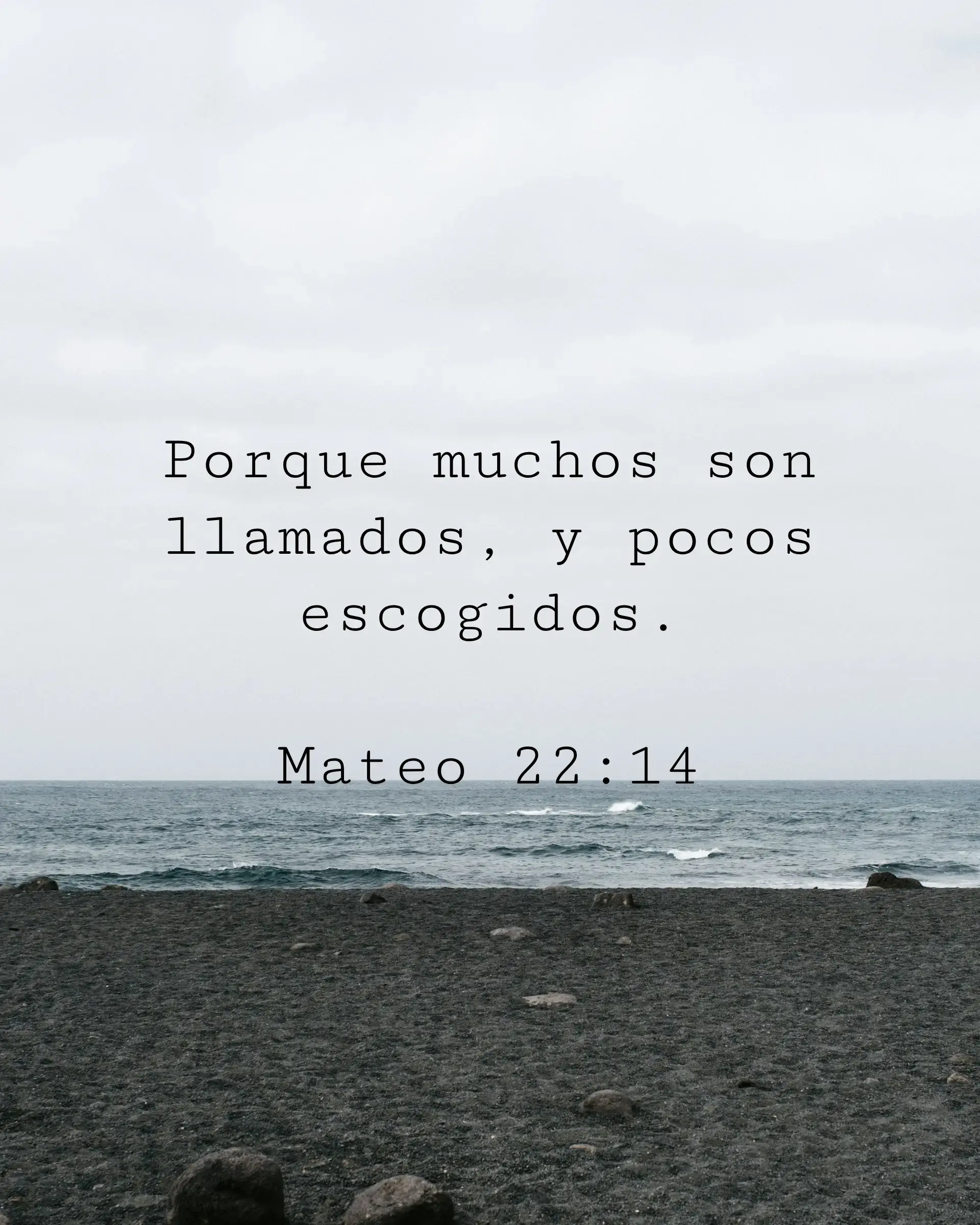 Porque muchos son llamados, y pocos escogidos.