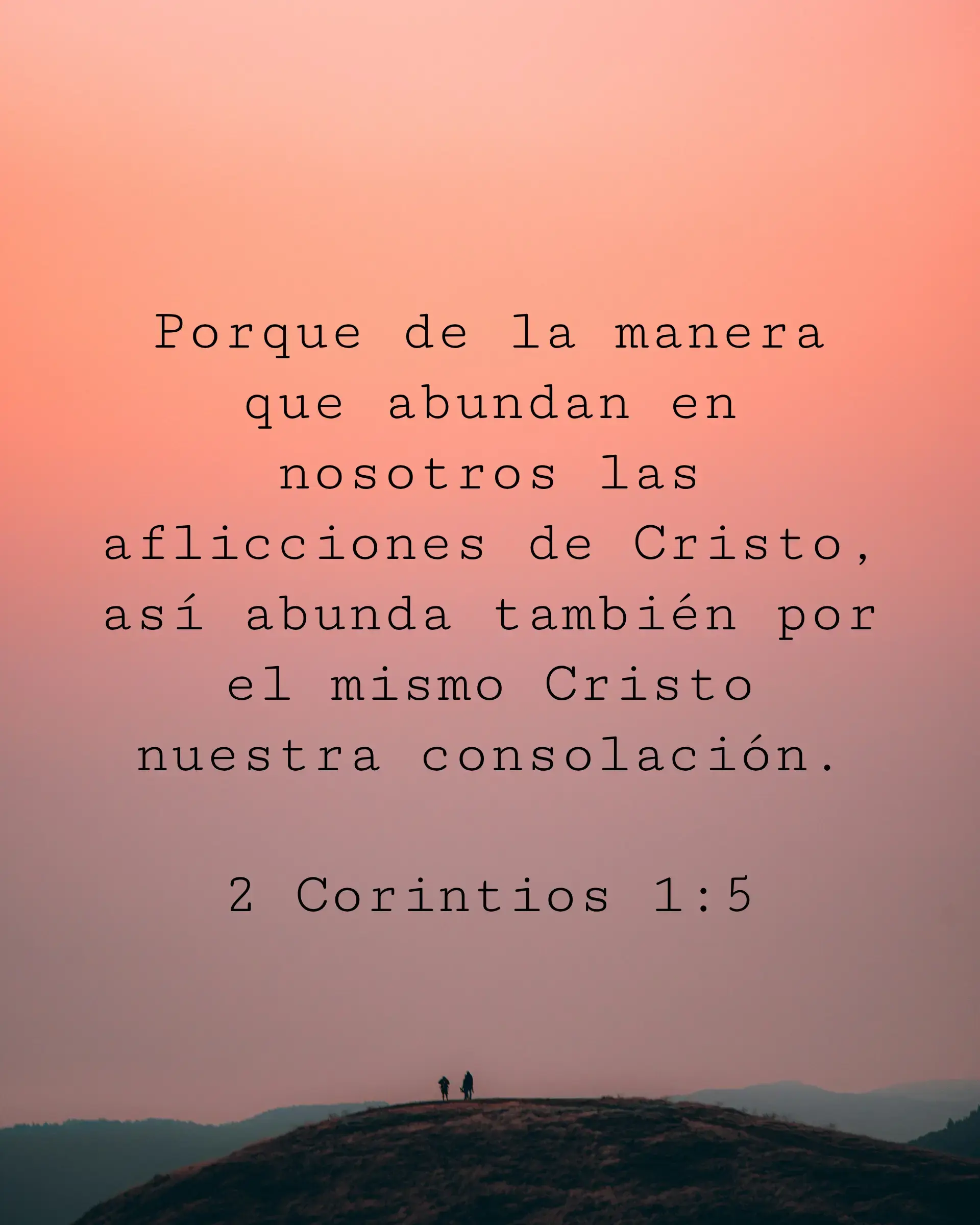 Porque de la manera que abundan en nosotros las aflicciones de Cristo, así abunda también por el mismo Cristo nuestra consolación.