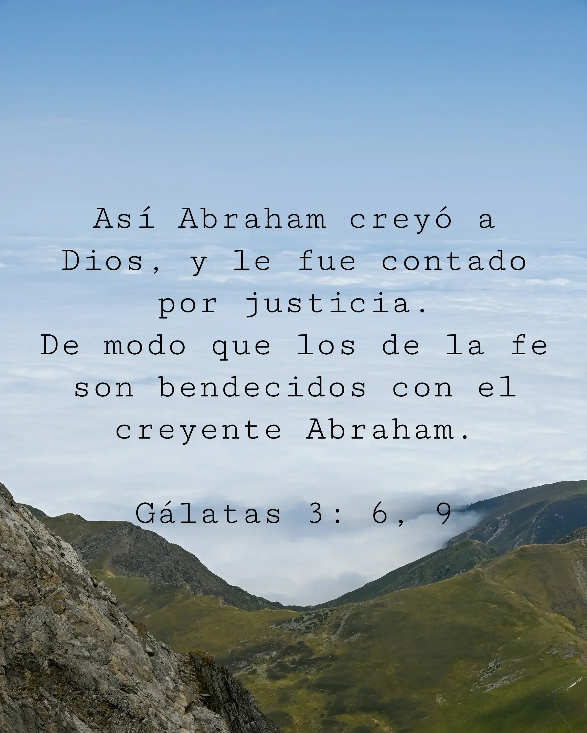 Así Abraham creyó a Dios, y le fue contado por justicia.
De modo que los de la fe son bendecidos con el creyente Abraham.