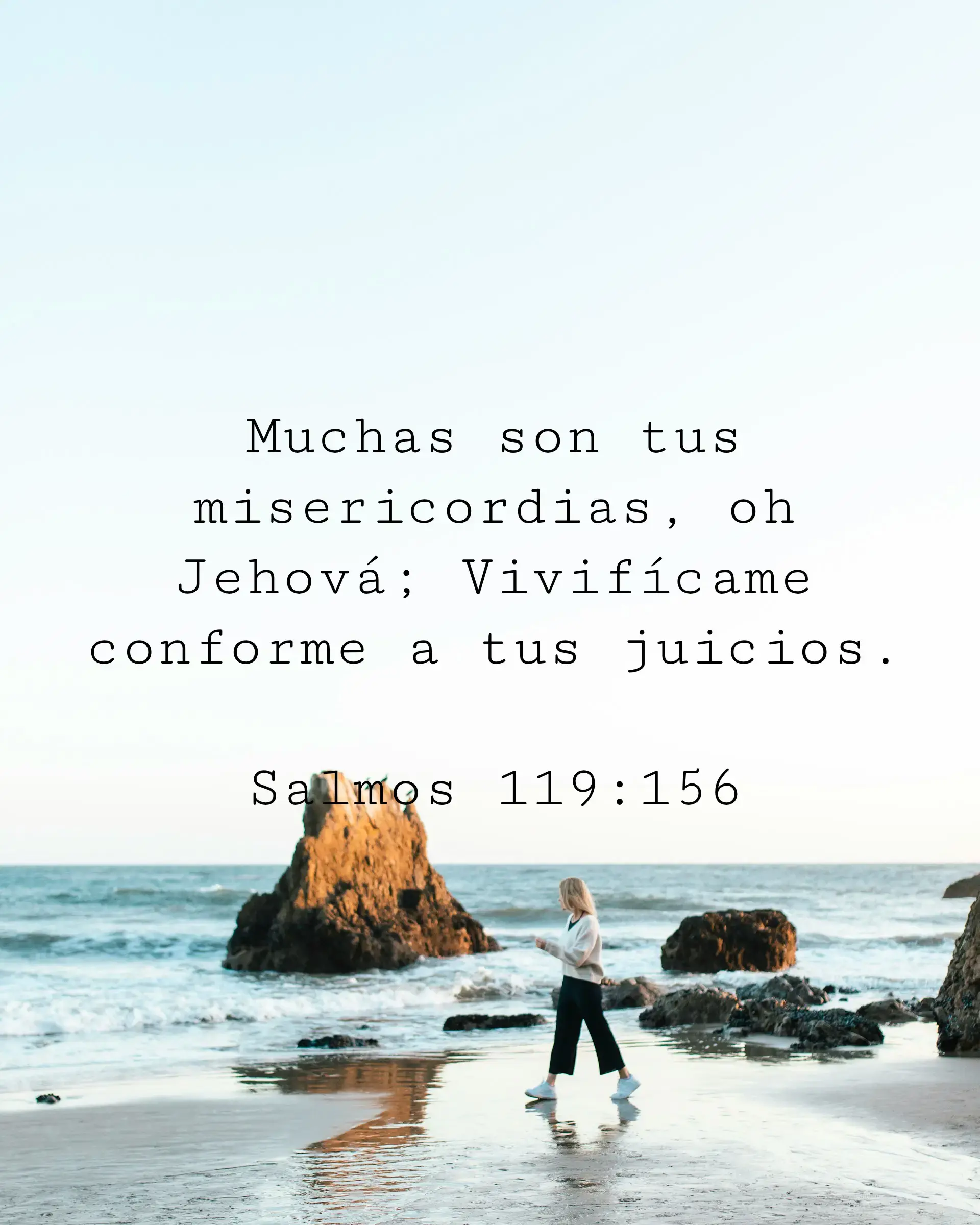 Muchas son tus misericordias, oh Jehová;
Vivifícame conforme a tus juicios.