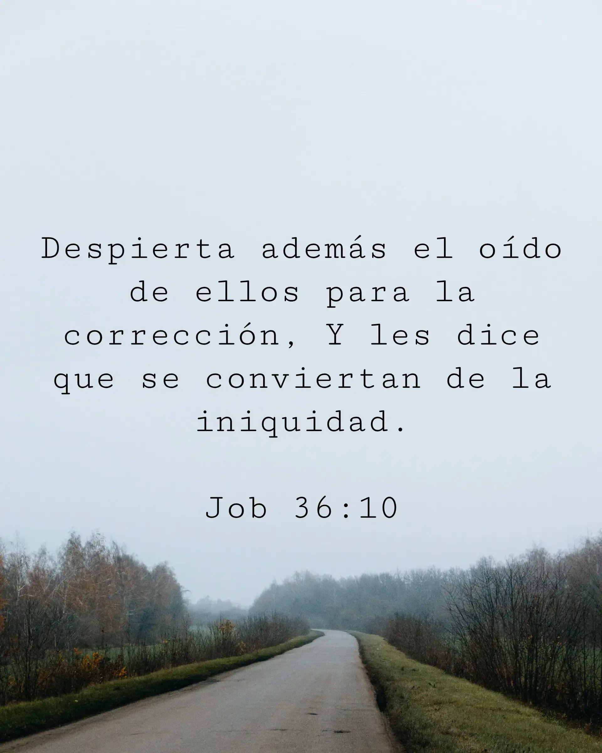 Despierta además el oído de ellos para la corrección,
Y les dice que se conviertan de la iniquidad.