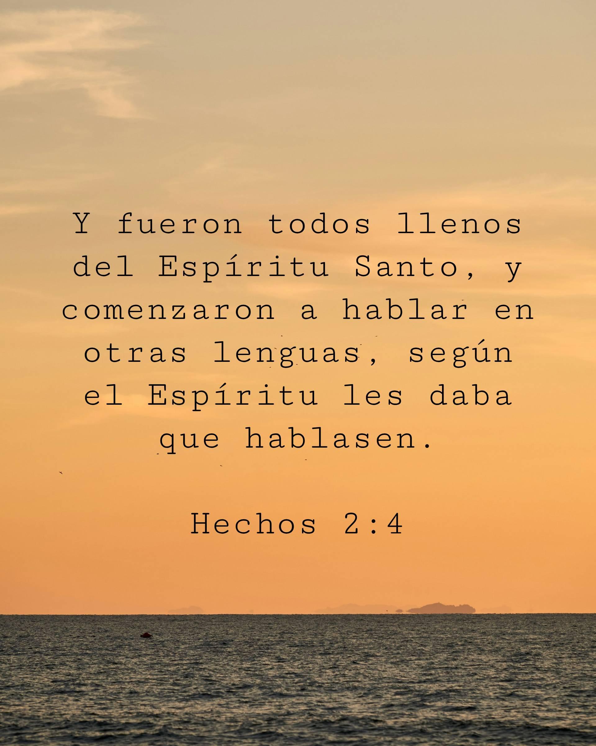 Y fueron todos llenos del Espíritu Santo, y comenzaron a hablar en otras lenguas, según el Espíritu les daba que hablasen.