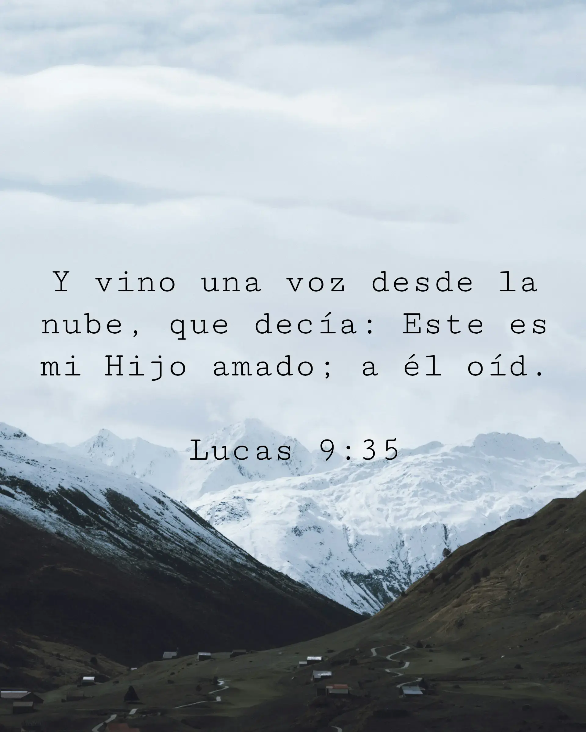 Y vino una voz desde la nube, que decía: Este es mi Hijo amado; a él oíd.