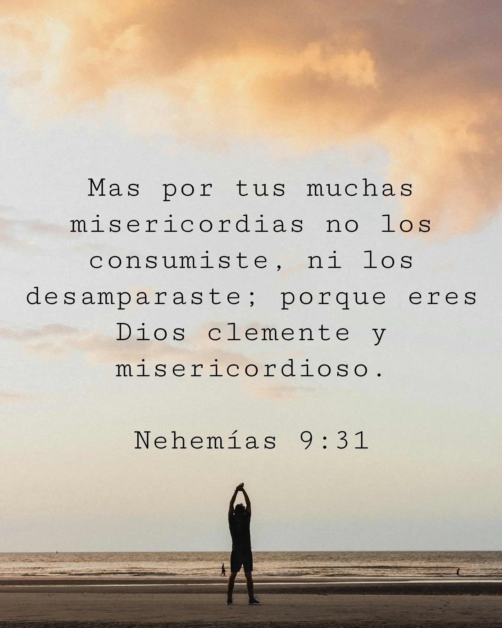 Mas por tus muchas misericordias no los consumiste, ni los desamparaste; porque eres Dios clemente y misericordioso.